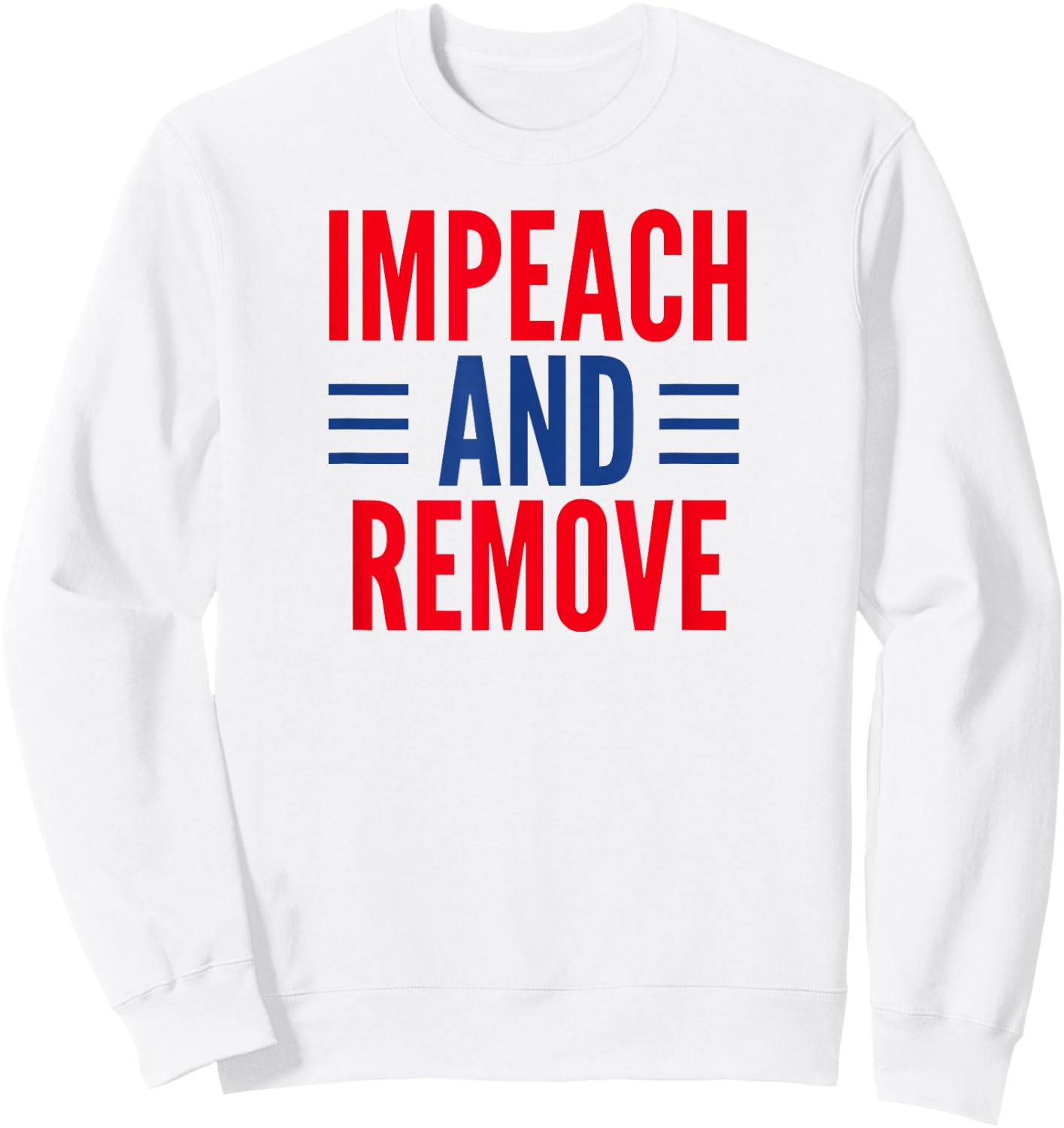 Impeach And Remove Trump Sweatshirt - Sweatshirt | White