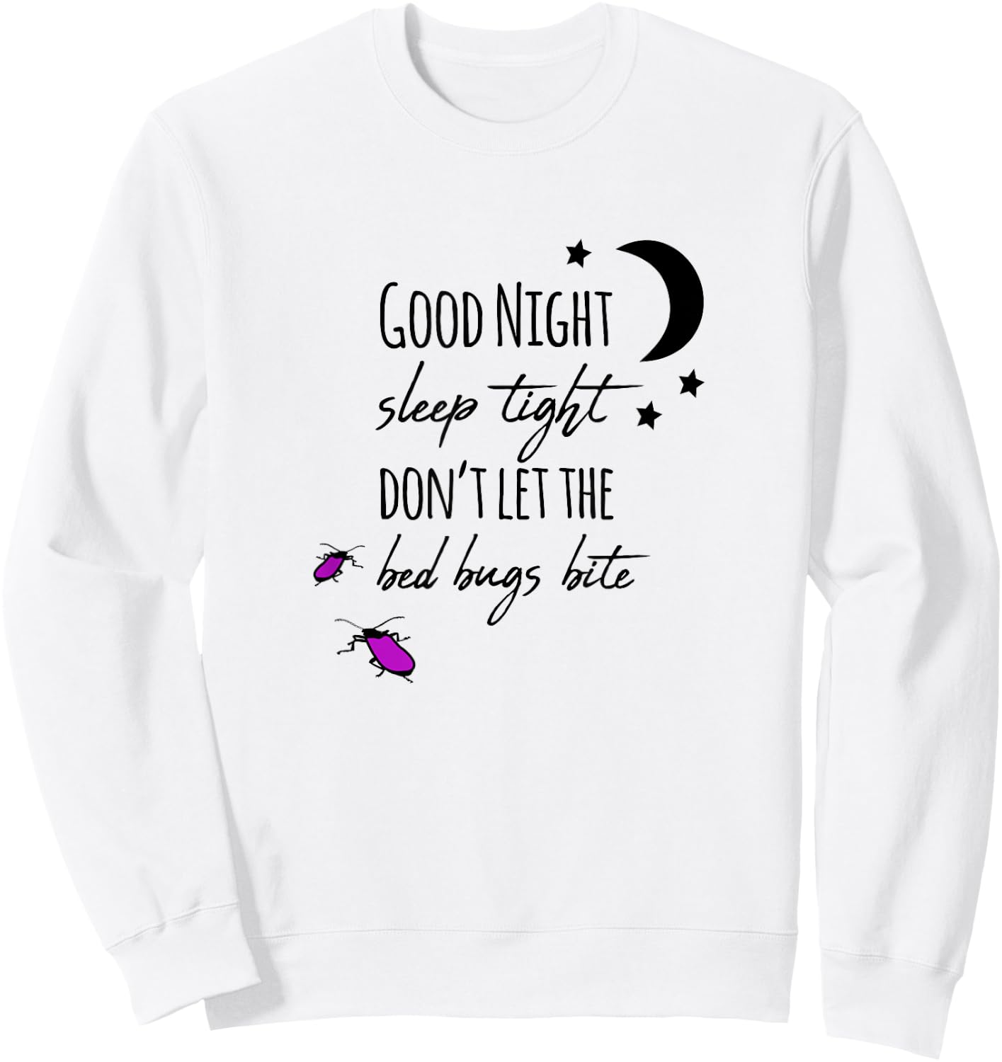 Good night sleep tight don't let the bed bugs bite Sweatshirt - Sweatshirt | White