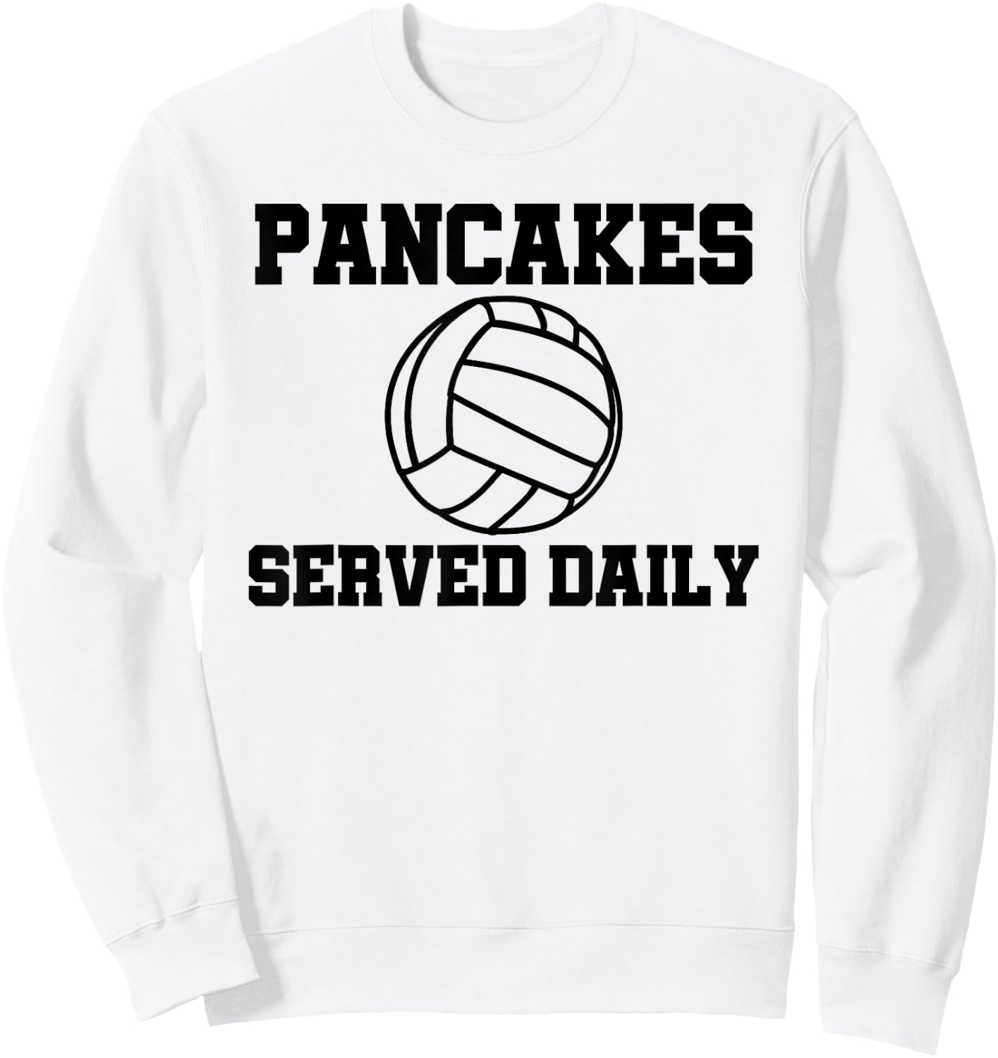 Pancakes Served Daily Volleyball Libero Sweatshirt - Sweatshirt | White