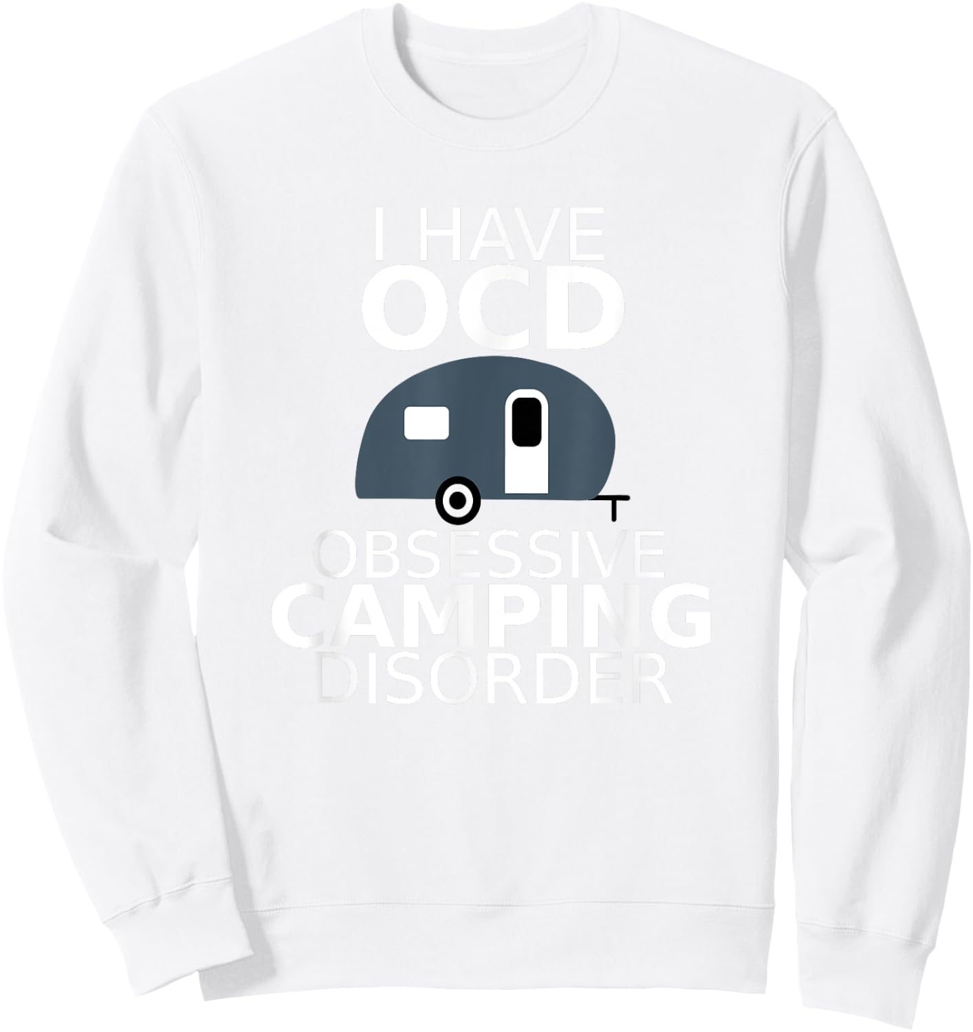 Obsessive Camping Disorder T Shirt Camping RV Vacation Gift Sweatshirt - Sweatshirt | White