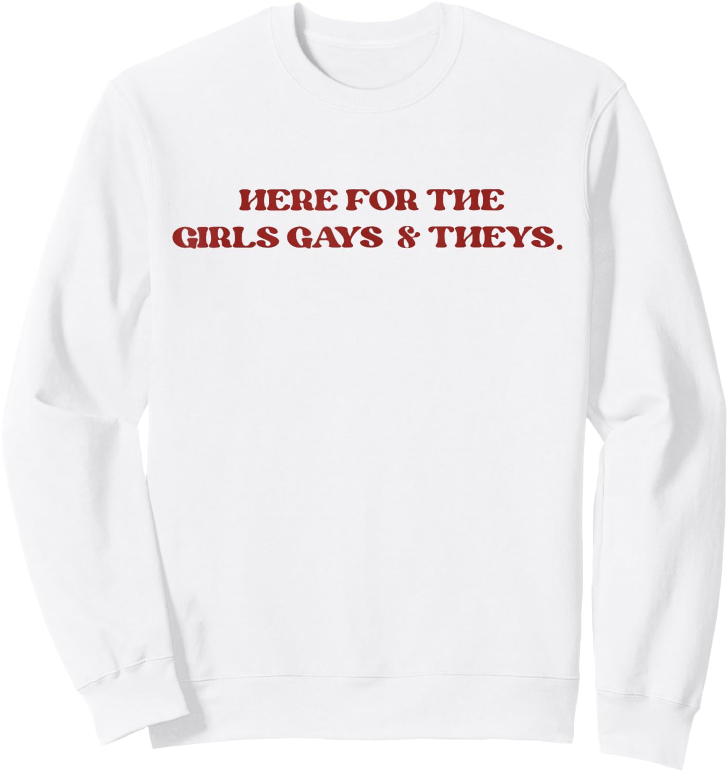 Retro Funny Here for the Girls Gays and Theys Queer LGBT Sweatshirt - Sweatshirt | White