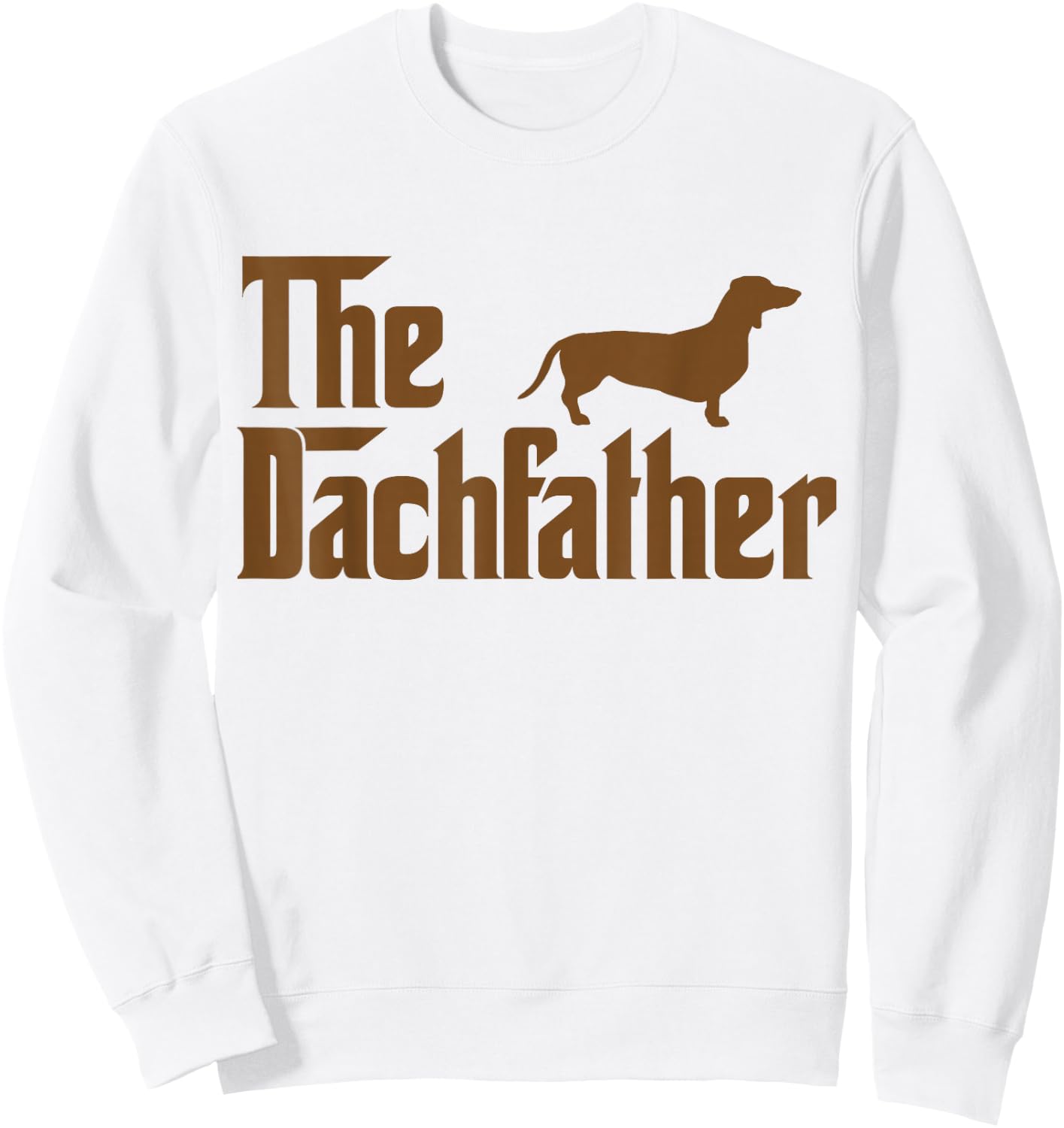 The Weiner Dog Father Shirt Funny Dachshund Gifts Sweatshirt - Sweatshirt | White