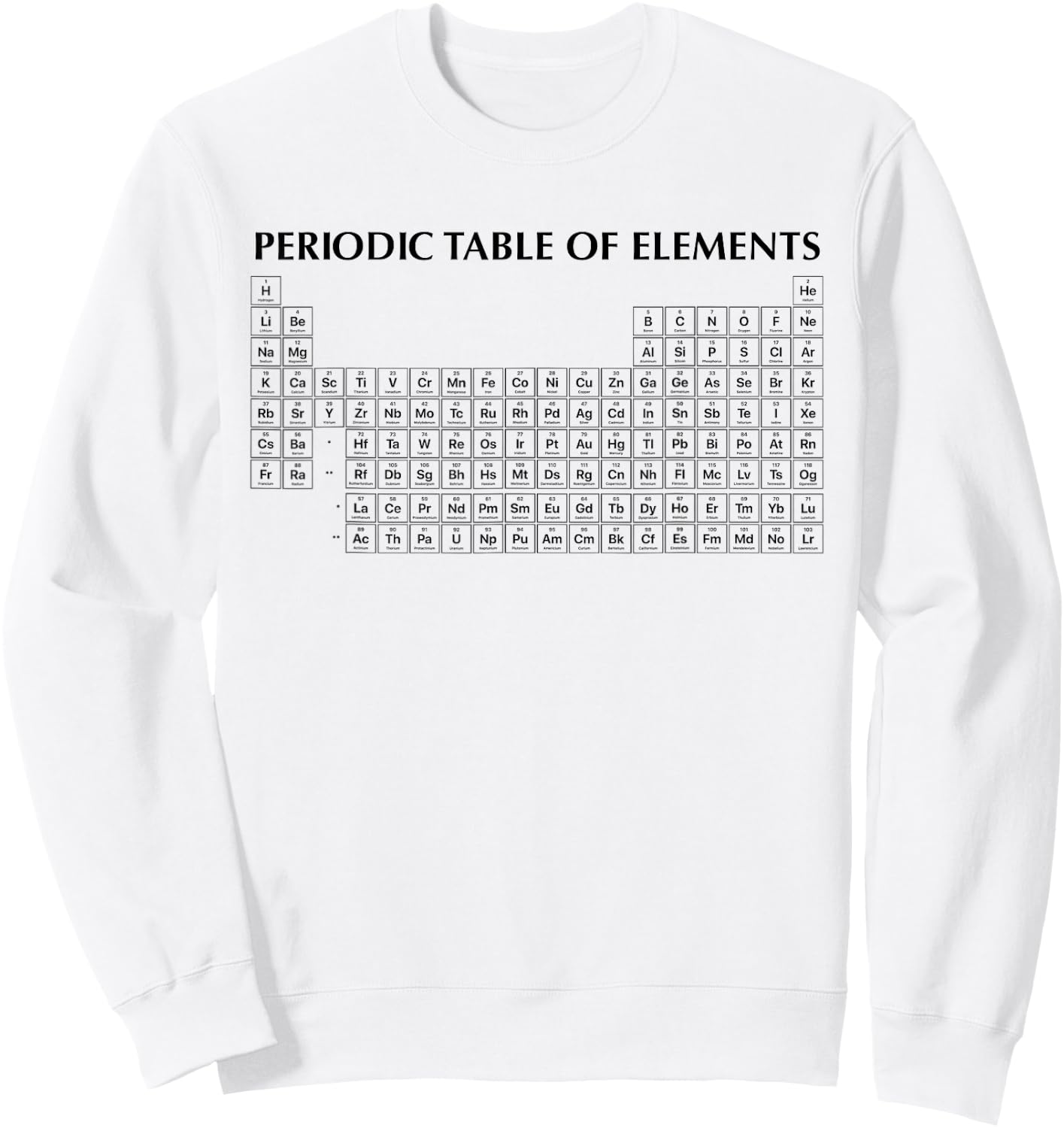 Periodic Table of Elements (UP-TO-DATE) Chemistry Sweatshirt - Sweatshirt | White