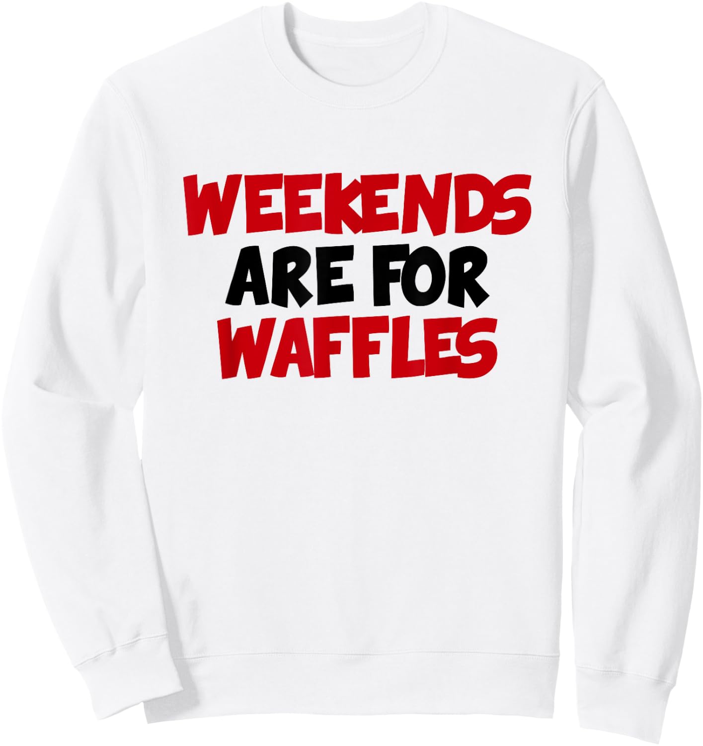 Weekends Are For Waffles Food Lover Sweatshirt - Sweatshirt | White