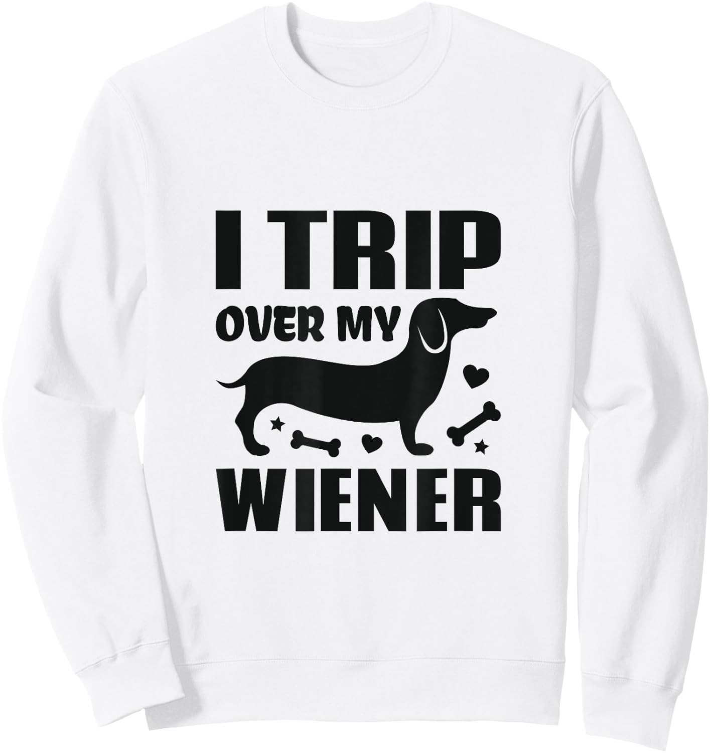 I Trip Over My Wiener Best Friend Dog Lover Dachshund Women Girls Kids Sweatshirt - Sweatshirt | White