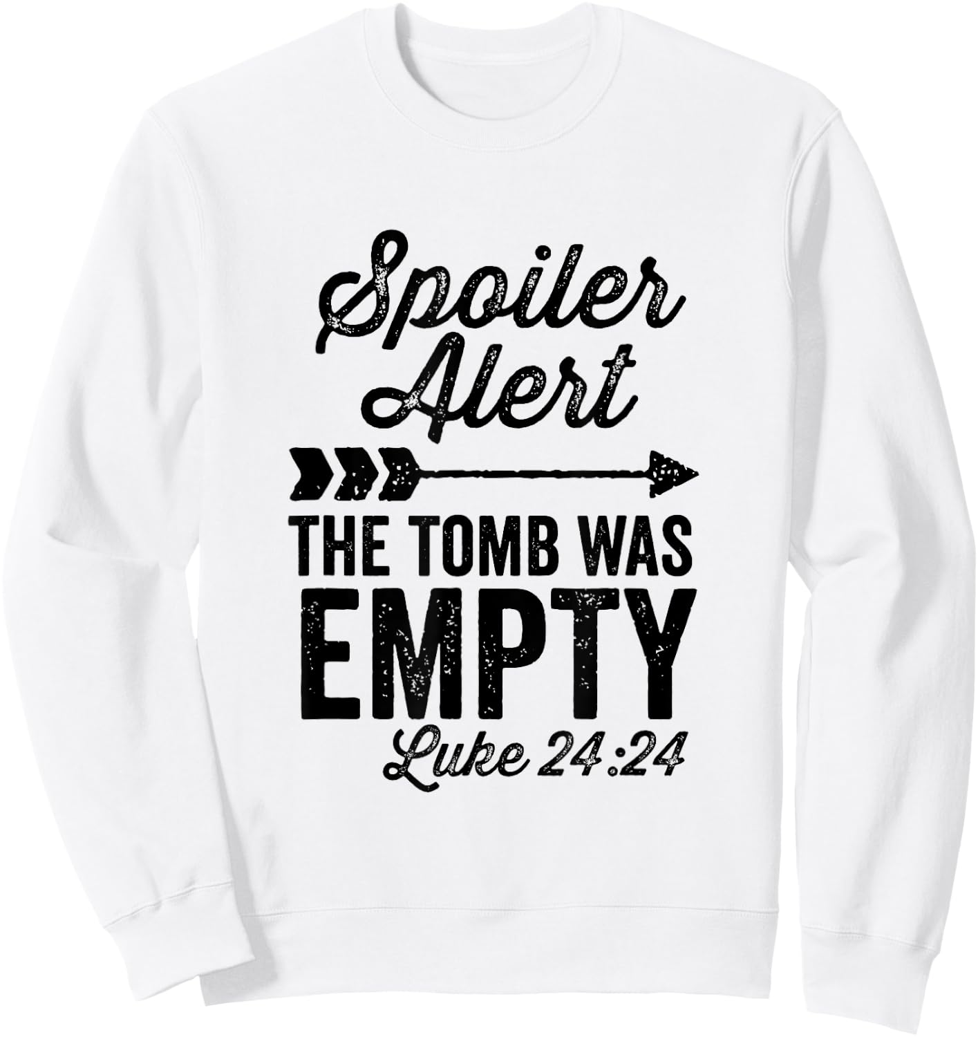 The Tomb Was Empty Spoiler Alert Easter Arrow Sweatshirt - Sweatshirt | White