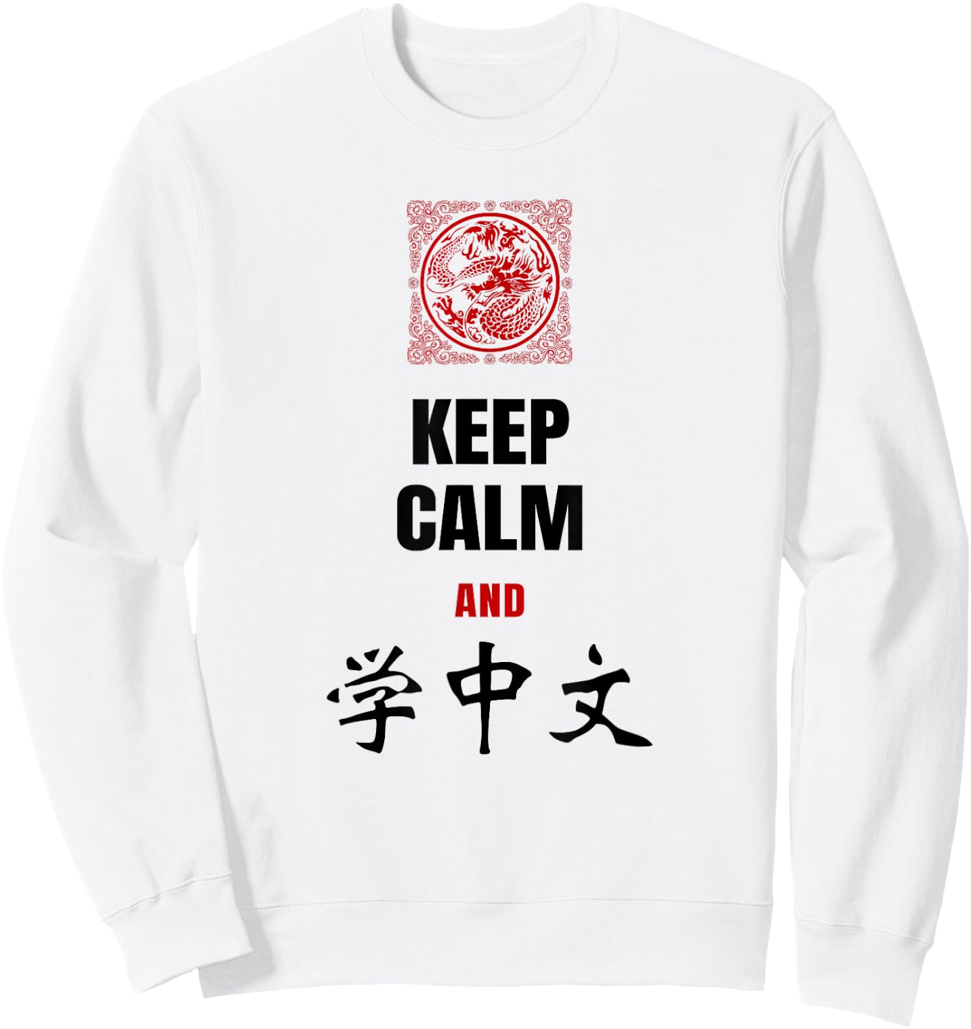 Keep Calm and Learn Chinese Shirt with Dragon Women Sweatshirt - Sweatshirt | White
