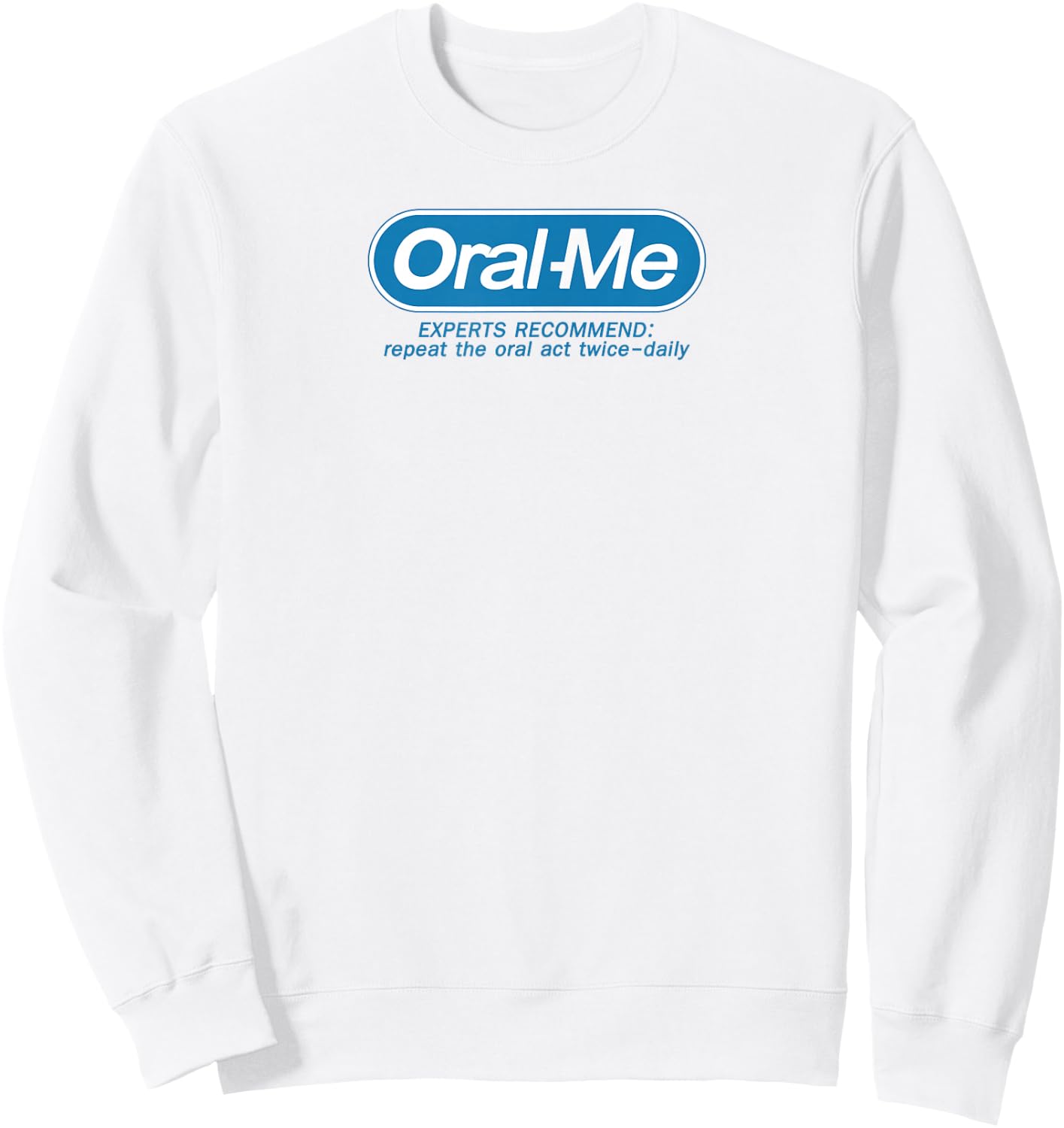Oral-Me Funny Quote Graphic Printed Casual Sweatshirt - Sweatshirt | White