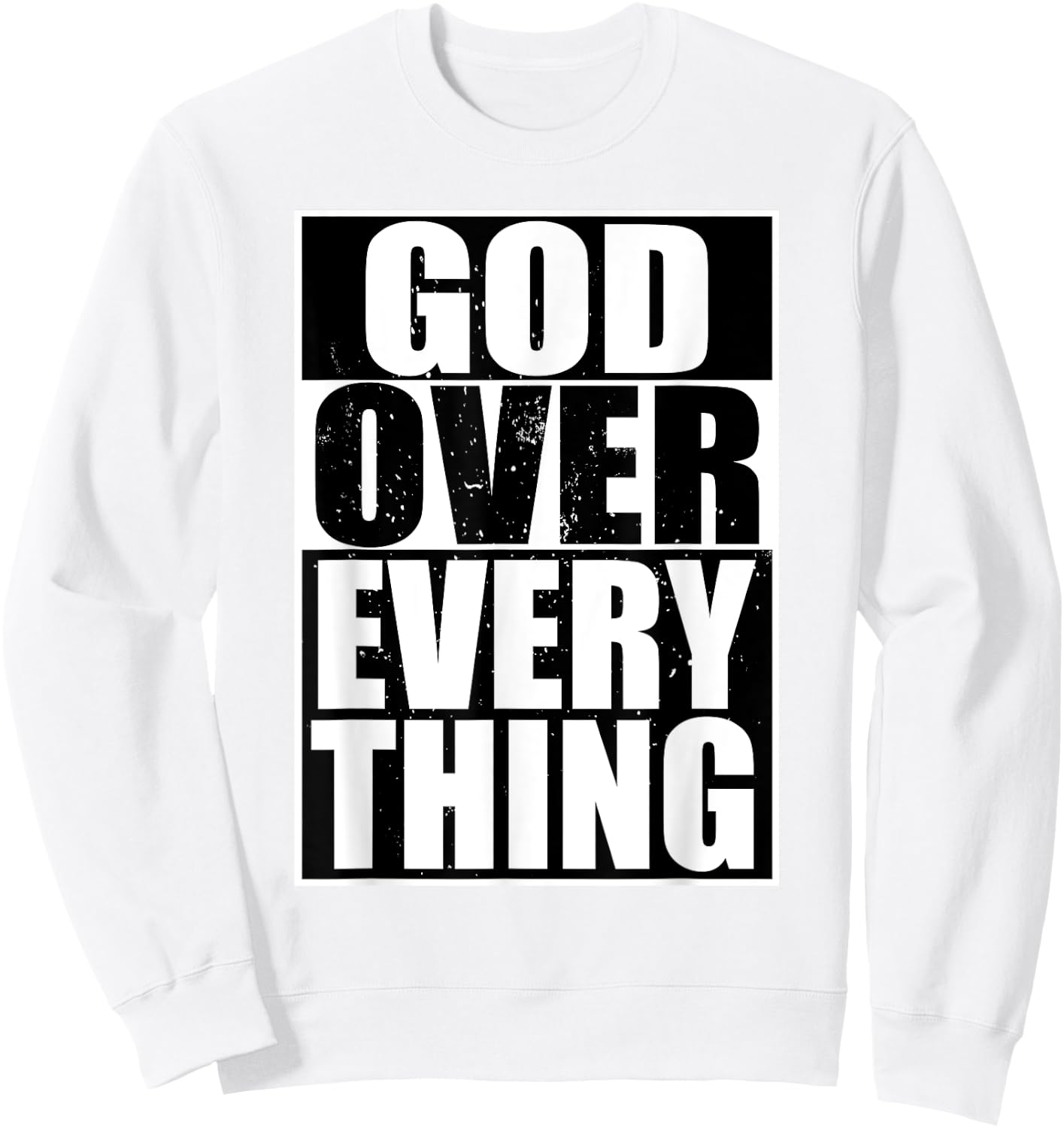God Over Everything Cool Christian Gifts Shirt Sweatshirt - Sweatshirt | White