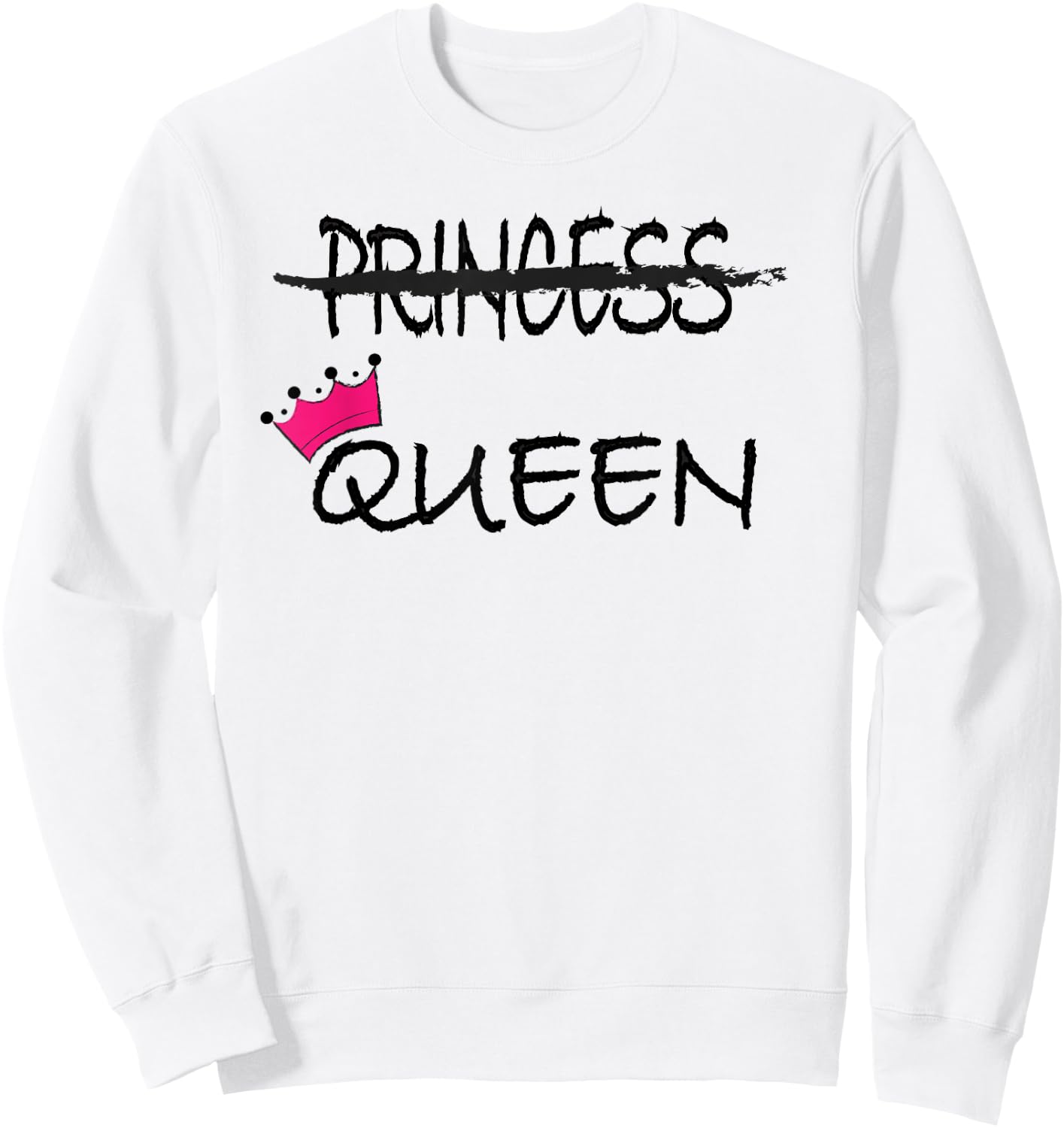 I'm not a princess I'm a queen funny Sweatshirt - Sweatshirt | White