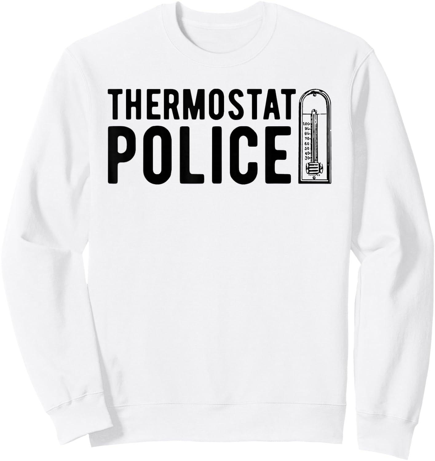 Thermostat Police , Temperature Cop Apparel Sweatshirt - Sweatshirt | White