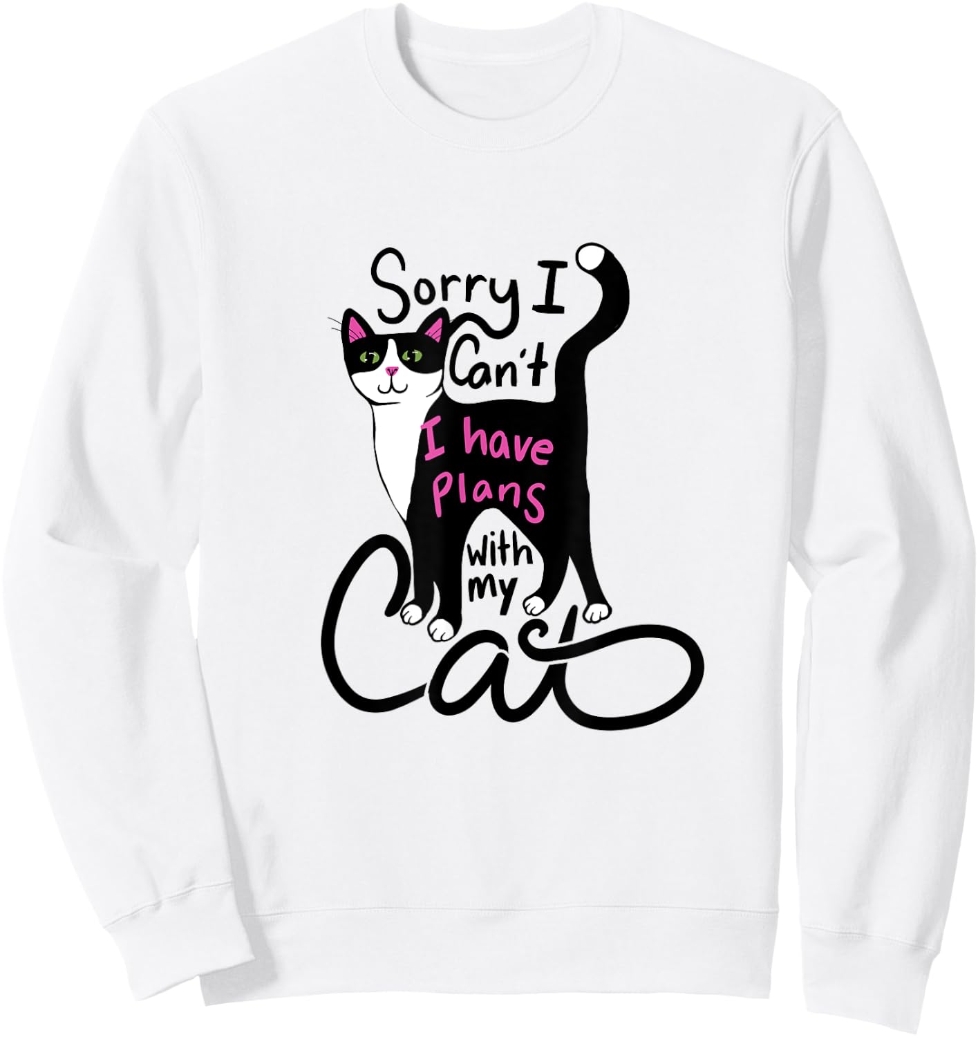 Sorry I can't I have plans with my cat Sweatshirt - Sweatshirt | White