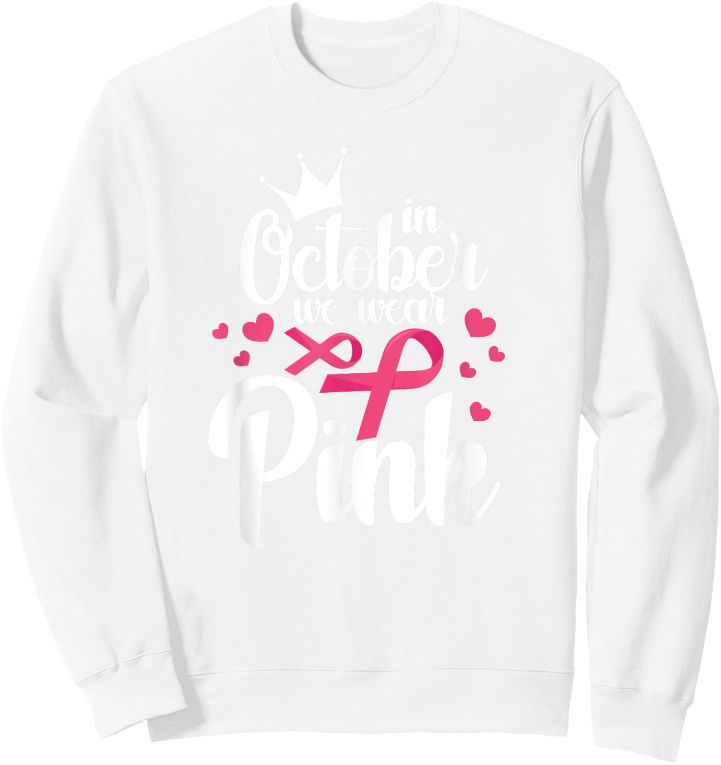 In October We Wear Pink Breast Cancer Awareness Pink Sweatshirt - Sweatshirt | White