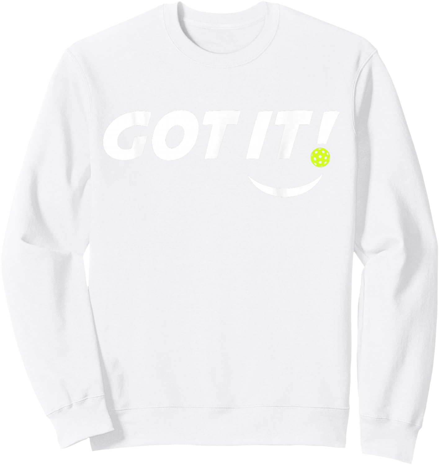 Got It Oops Yours Funny Pickleball Lovers (front & back) Sweatshirt - Sweatshirt | White
