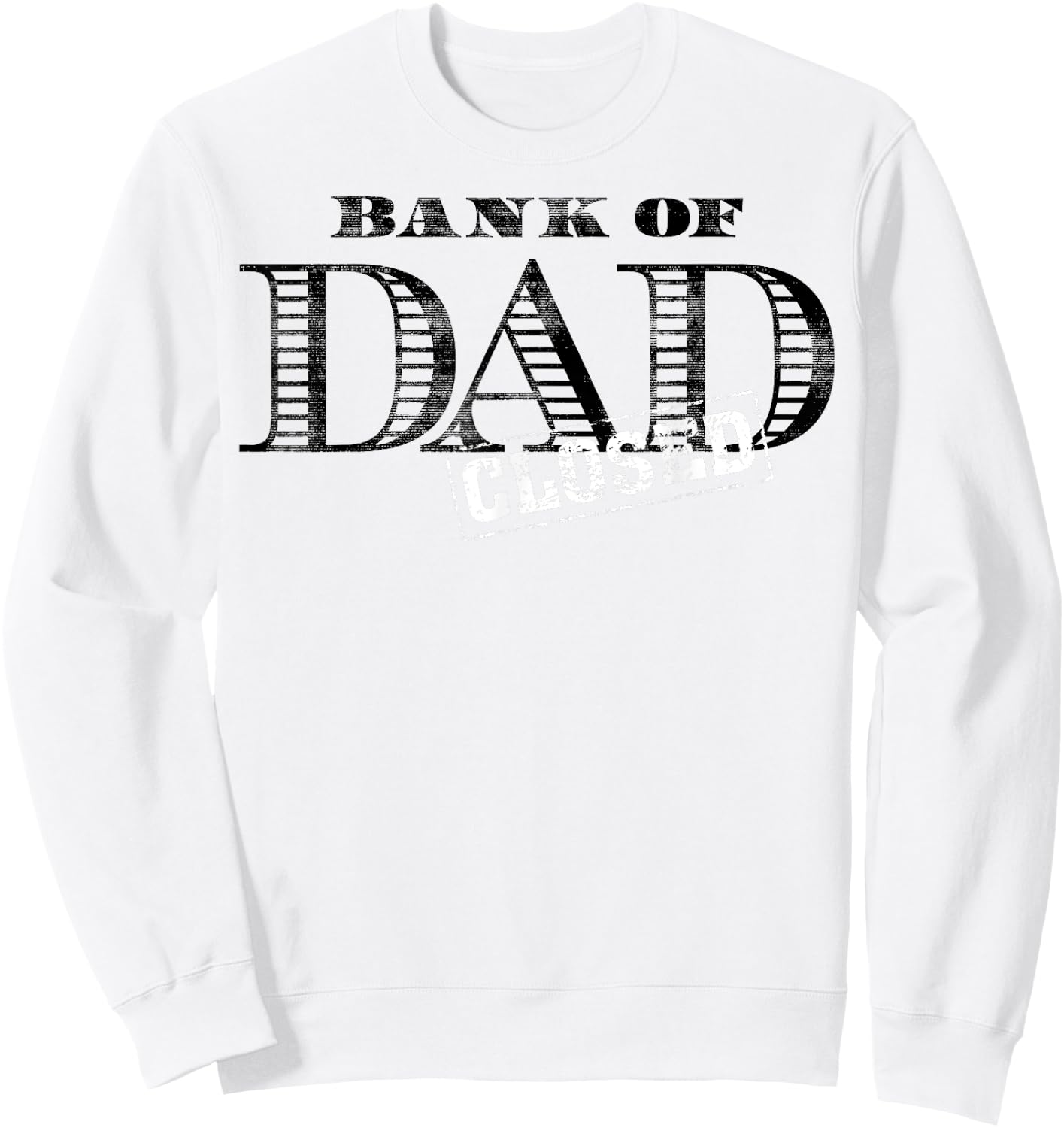 Bank of Dad Closed Father's Day Sweatshirt - Sweatshirt | White