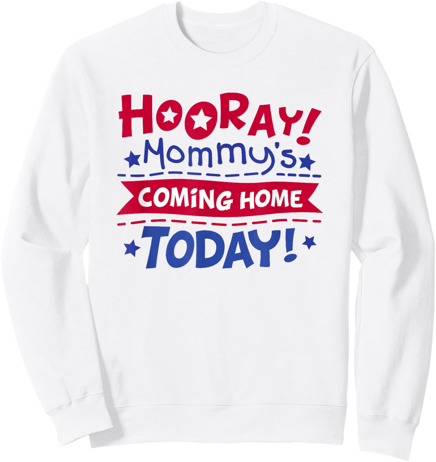 Mommy's Coming Home Today Deployment Homecoming Shirt Sweatshirt - Sweatshirt | White