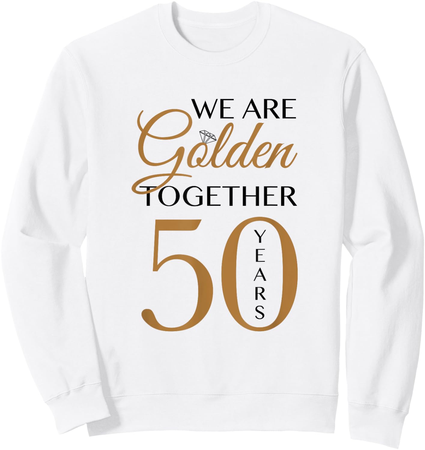We Are Golden - 50th Wedding Anniversary Sweatshirt - Sweatshirt | White