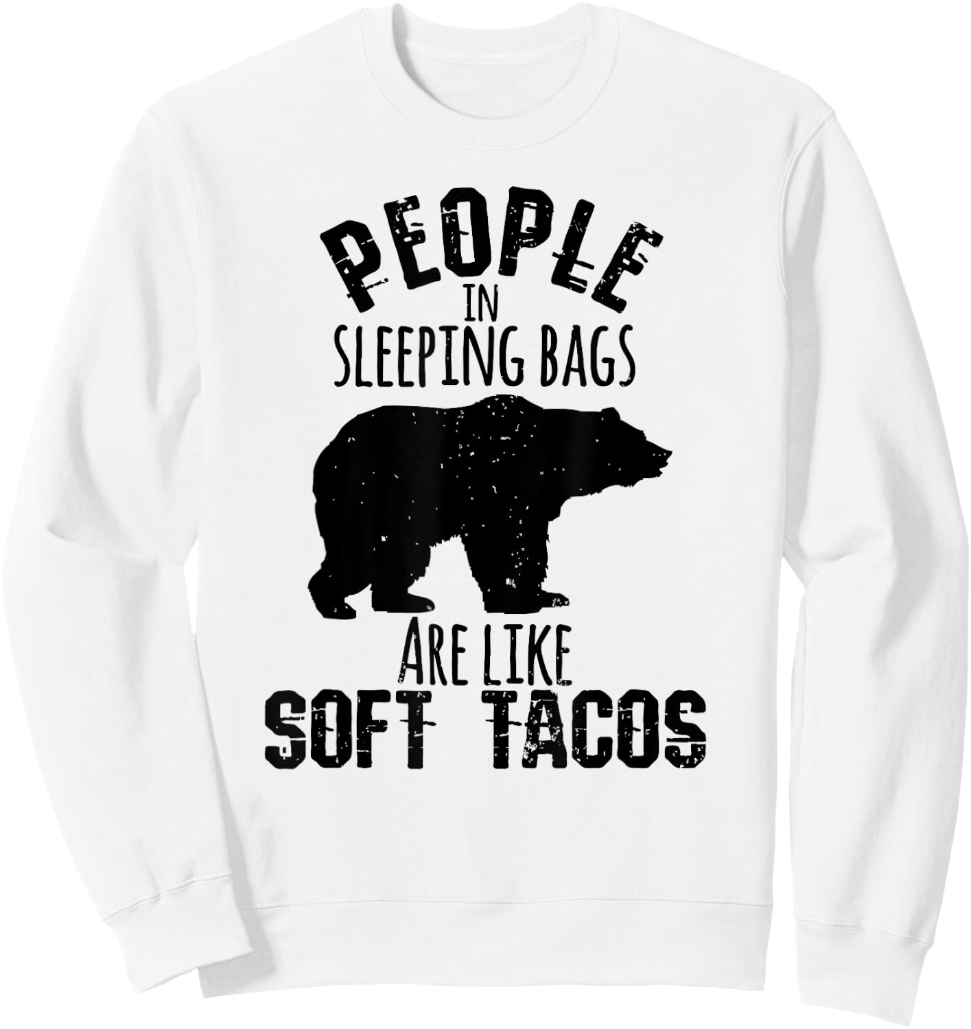 People Sleeping Bags Soft Tacos Funny Bear Camping T Shirt Sweatshirt - Sweatshirt | White