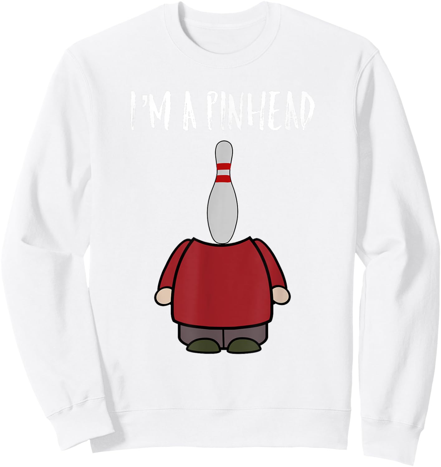 I'm A Pinhead Funny Quote Bowling And Bowler Sweatshirt - Sweatshirt | White