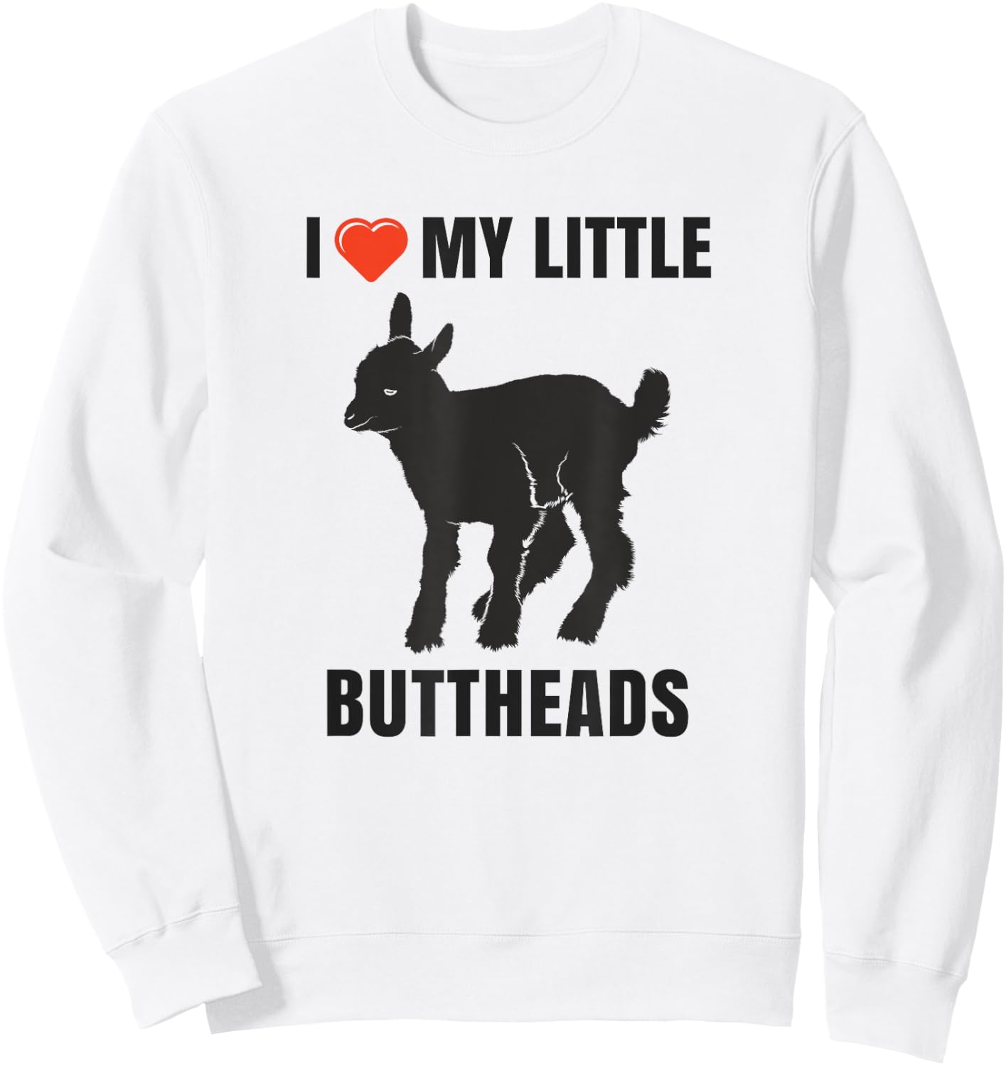 I Love My Little Buttheads Kid Goat Farm Animals T Shirt Sweatshirt - Sweatshirt | White