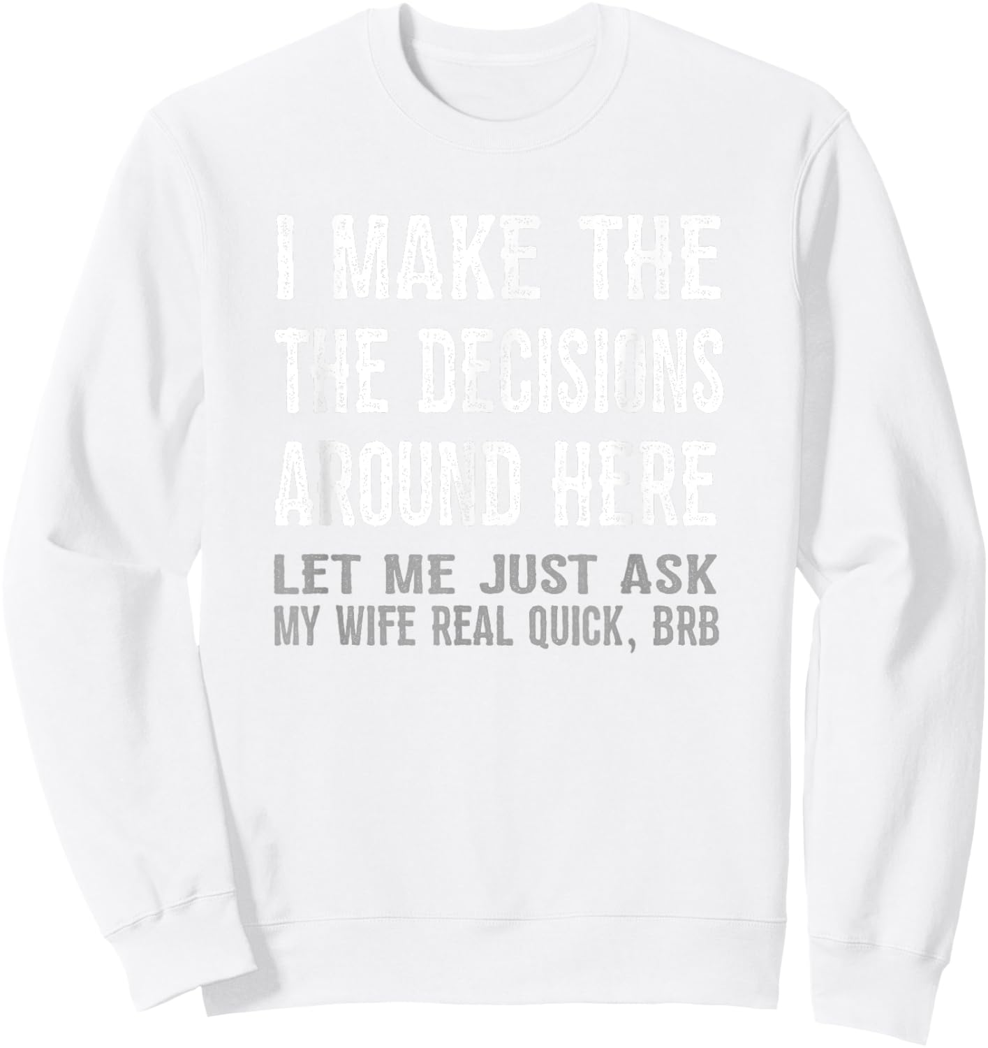 Funny Husband Quote T shirt - Let Me Ask My Wife Gift Sweatshirt - Sweatshirt | White