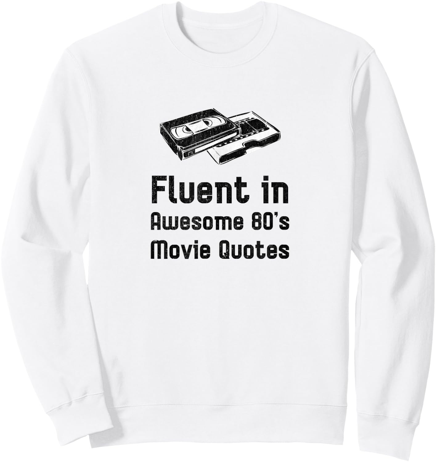 Retro 80's Fluent in Awesome 80's Movie Quotes VCR Vintage Sweatshirt - Sweatshirt | White
