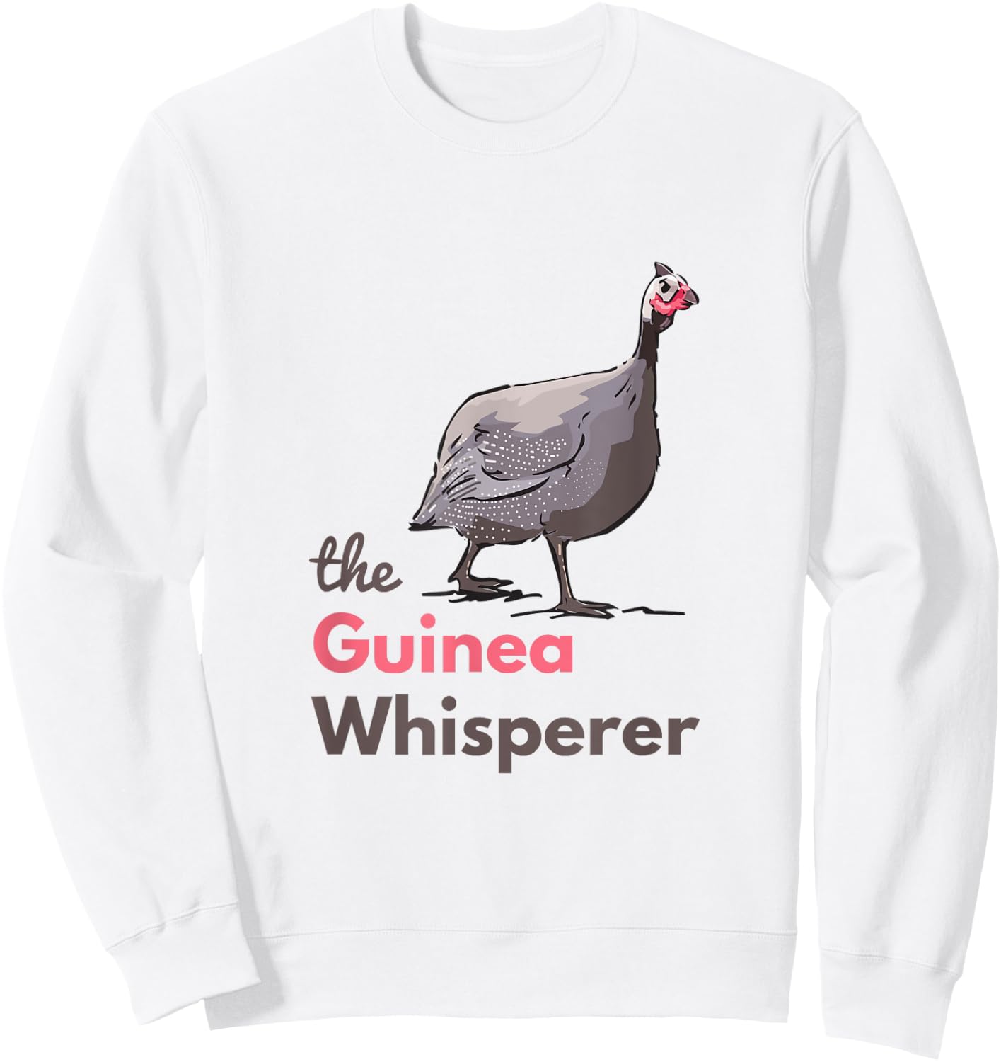 Guinea Hen Fowl Guineafowl Poultry Farm Whisperer Sweatshirt - Sweatshirt | White