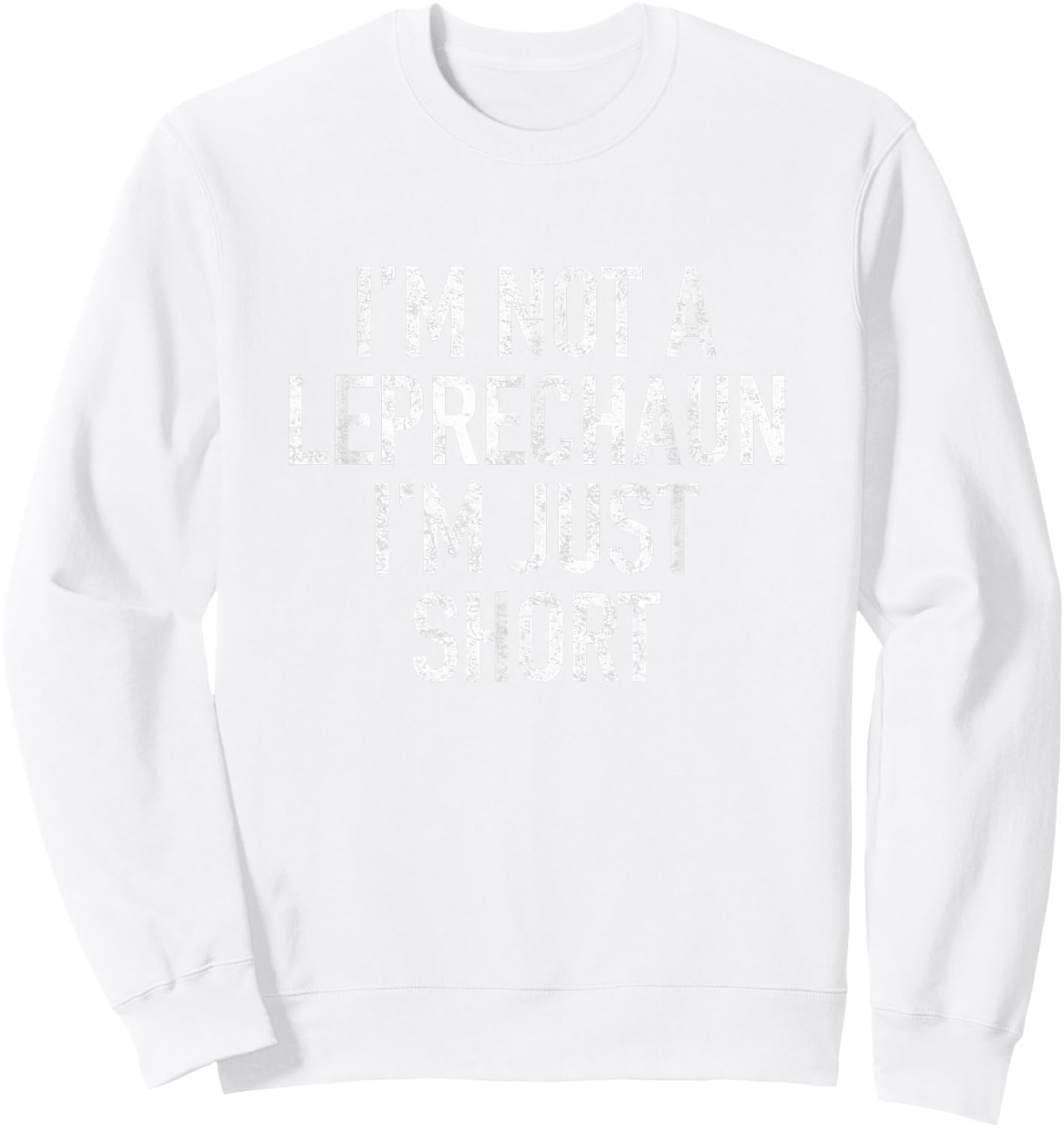 Green St Patricks Day Shirt Im Not A Leprechaun Just Short Sweatshirt - Sweatshirt | White