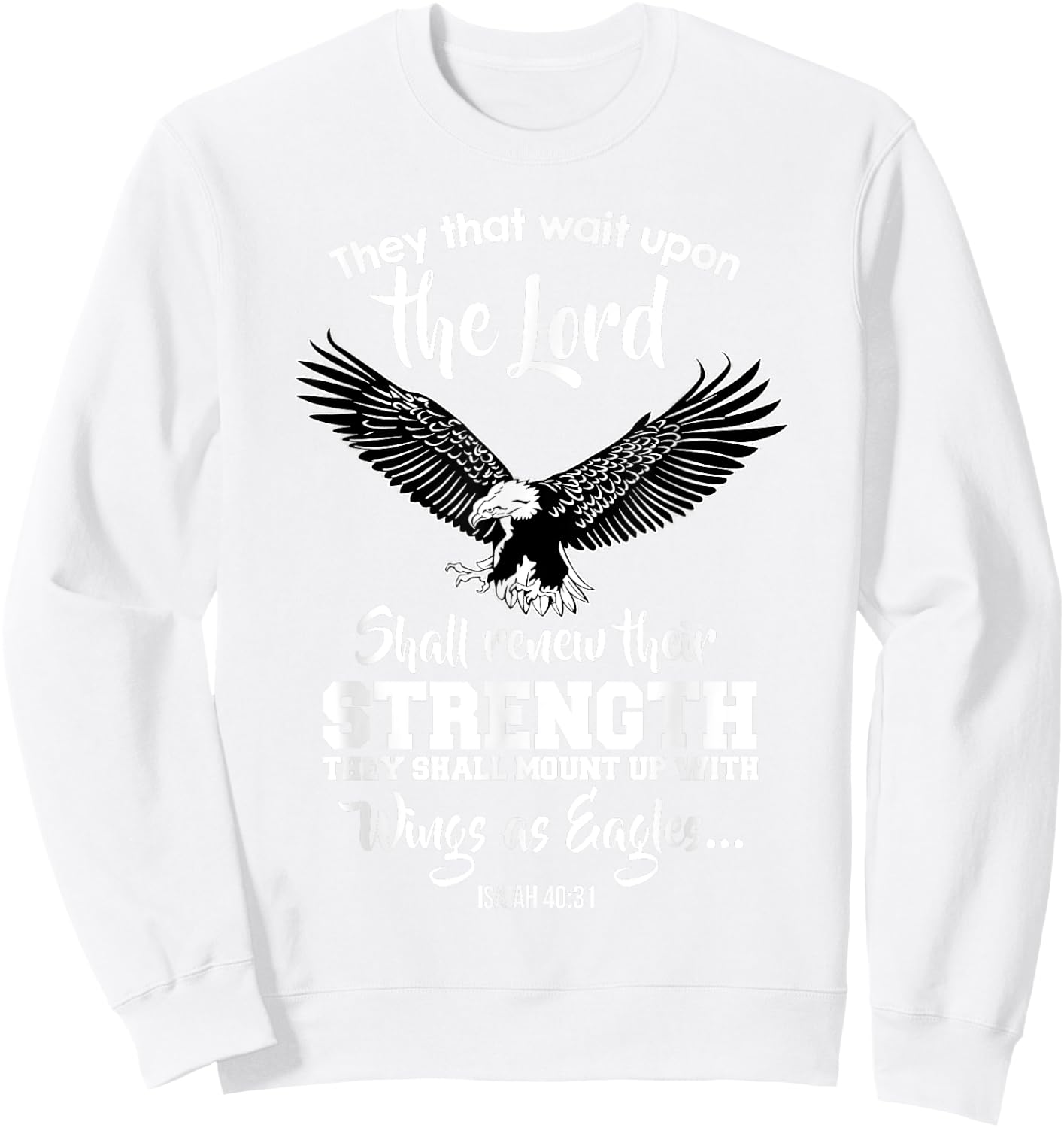 Wings Like Eagles Isaiah 40:31 Christian Message Sweatshirt - Sweatshirt | White