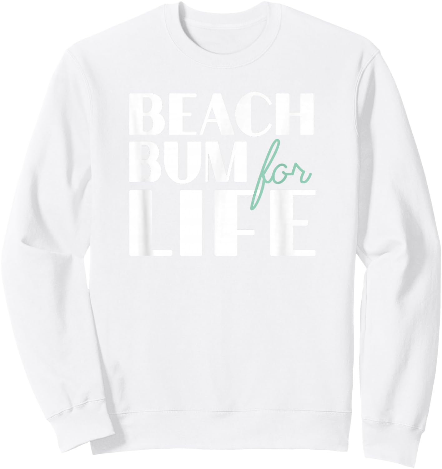 Beach Bum For Life , Gift Beach Vacations Sweatshirt - Sweatshirt | White
