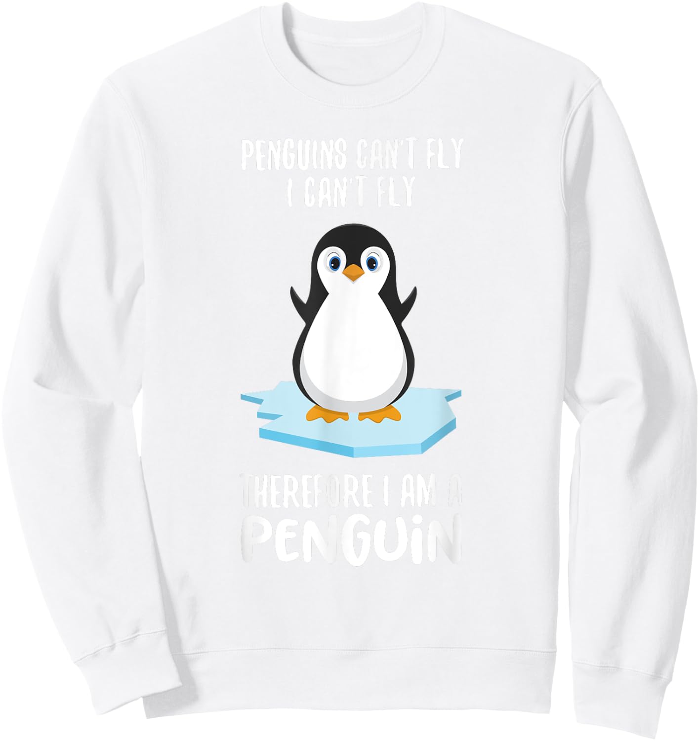 Penguins Can't Fly T Shirt I'm a Penguin Toddler Cute Animal Sweatshirt - Sweatshirt | White