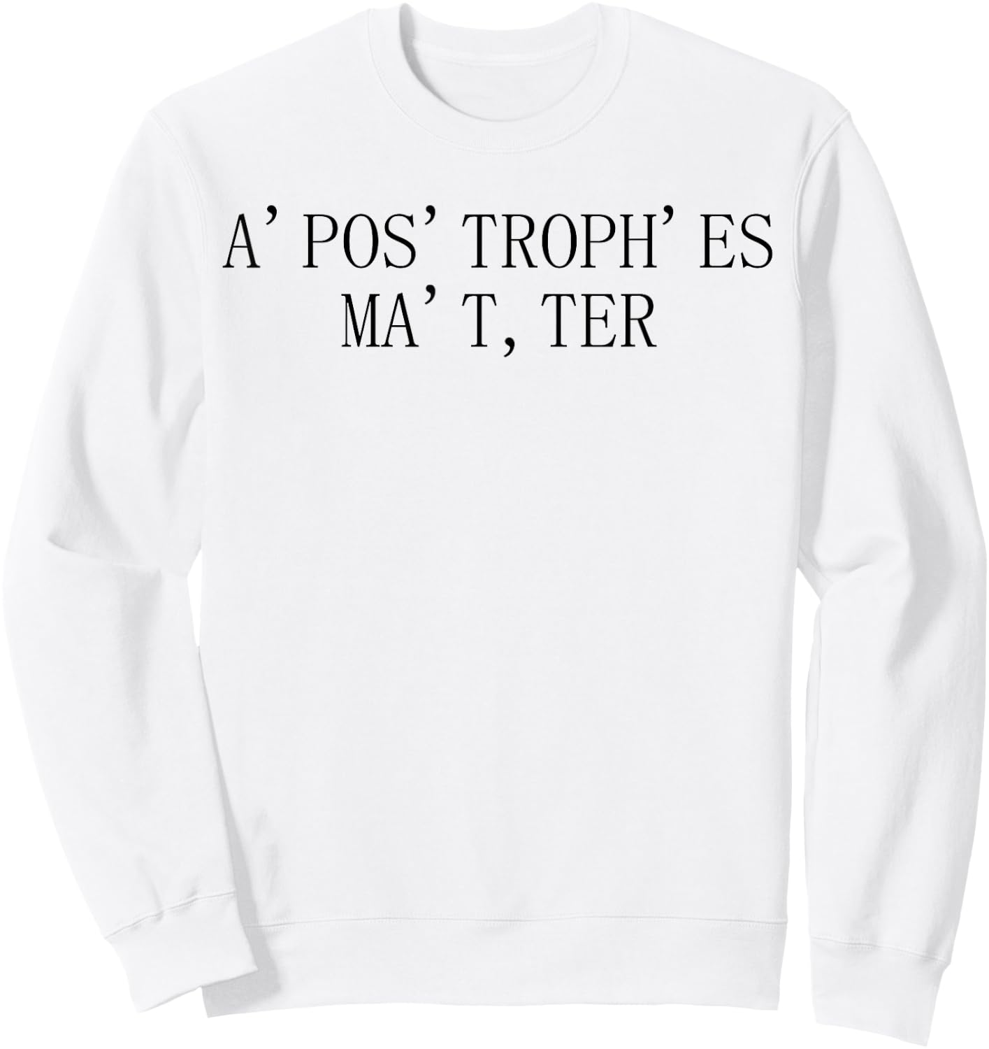 Apostrophes Matter , Women or Children Sweatshirt - Sweatshirt | White