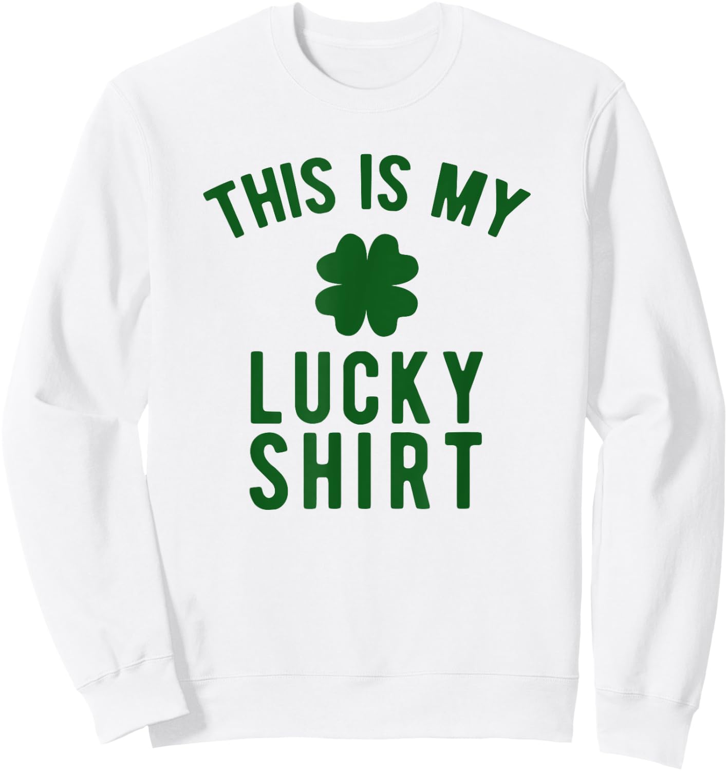 This Is My Lucky Shirt - St. Paddy's Day Sweatshirt - Sweatshirt | White