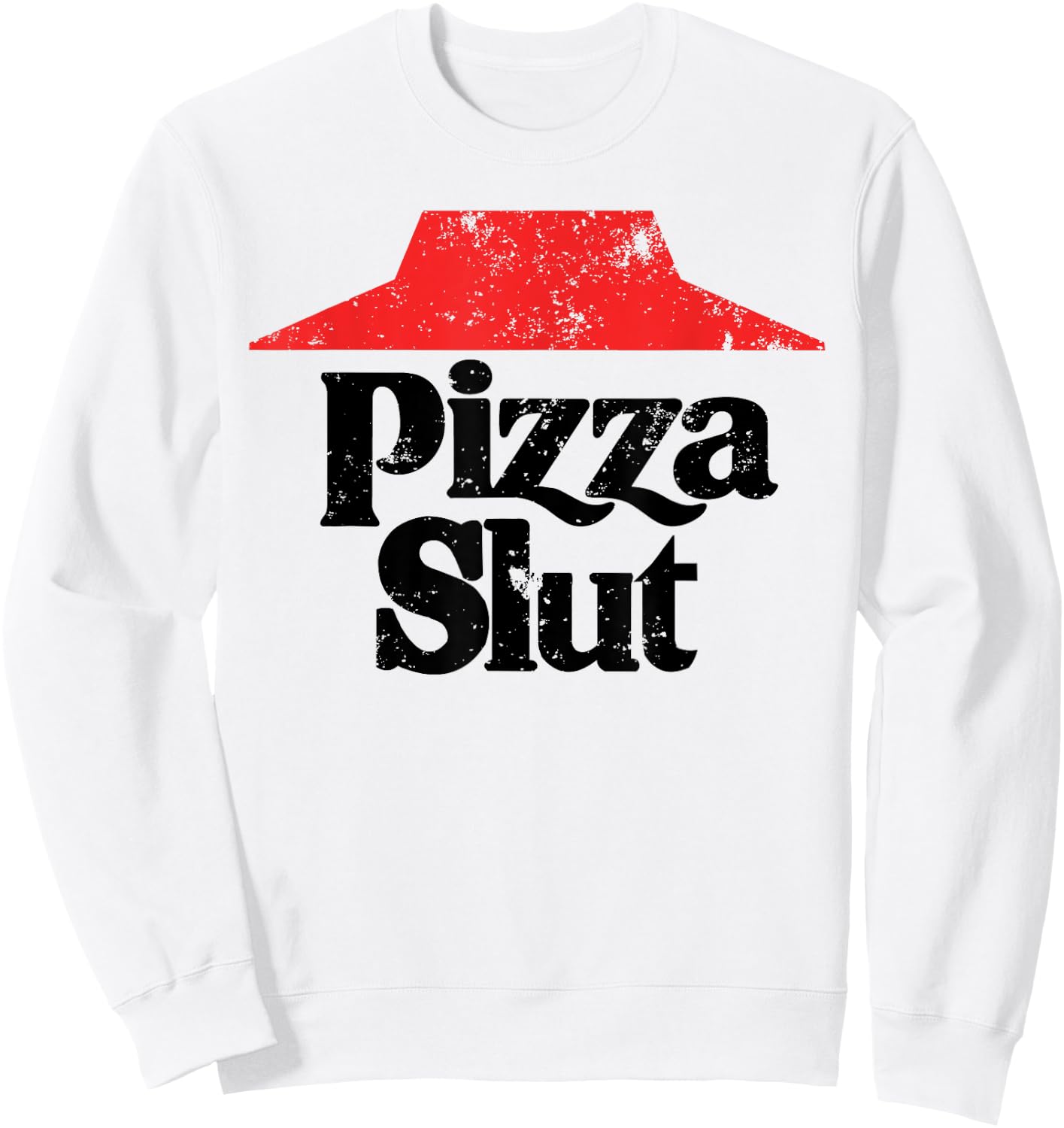 Slut Pizza Lover Funny Bachelorette Snacks Sweatshirt - Sweatshirt | White