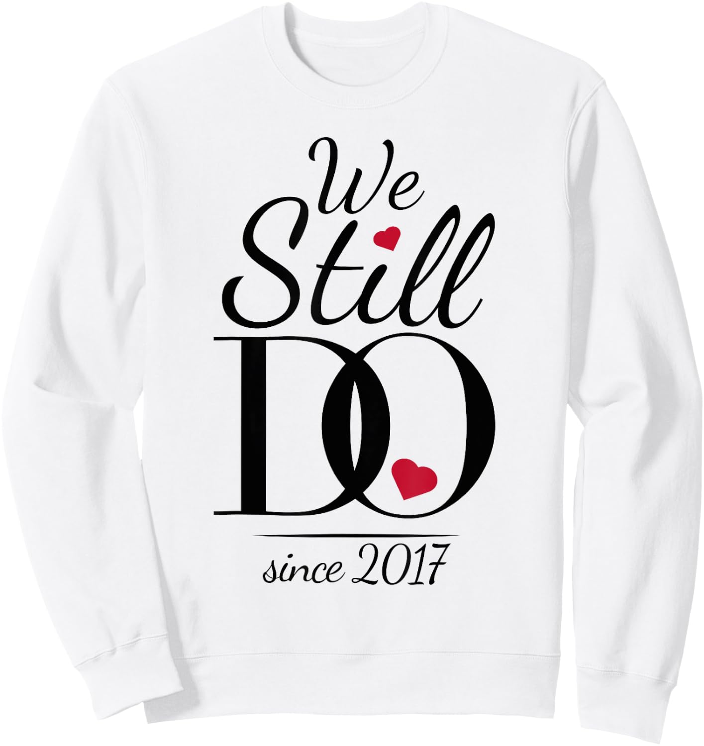 Wedding Anniversary - We Still Do Since 2017 Sweatshirt - Sweatshirt | White