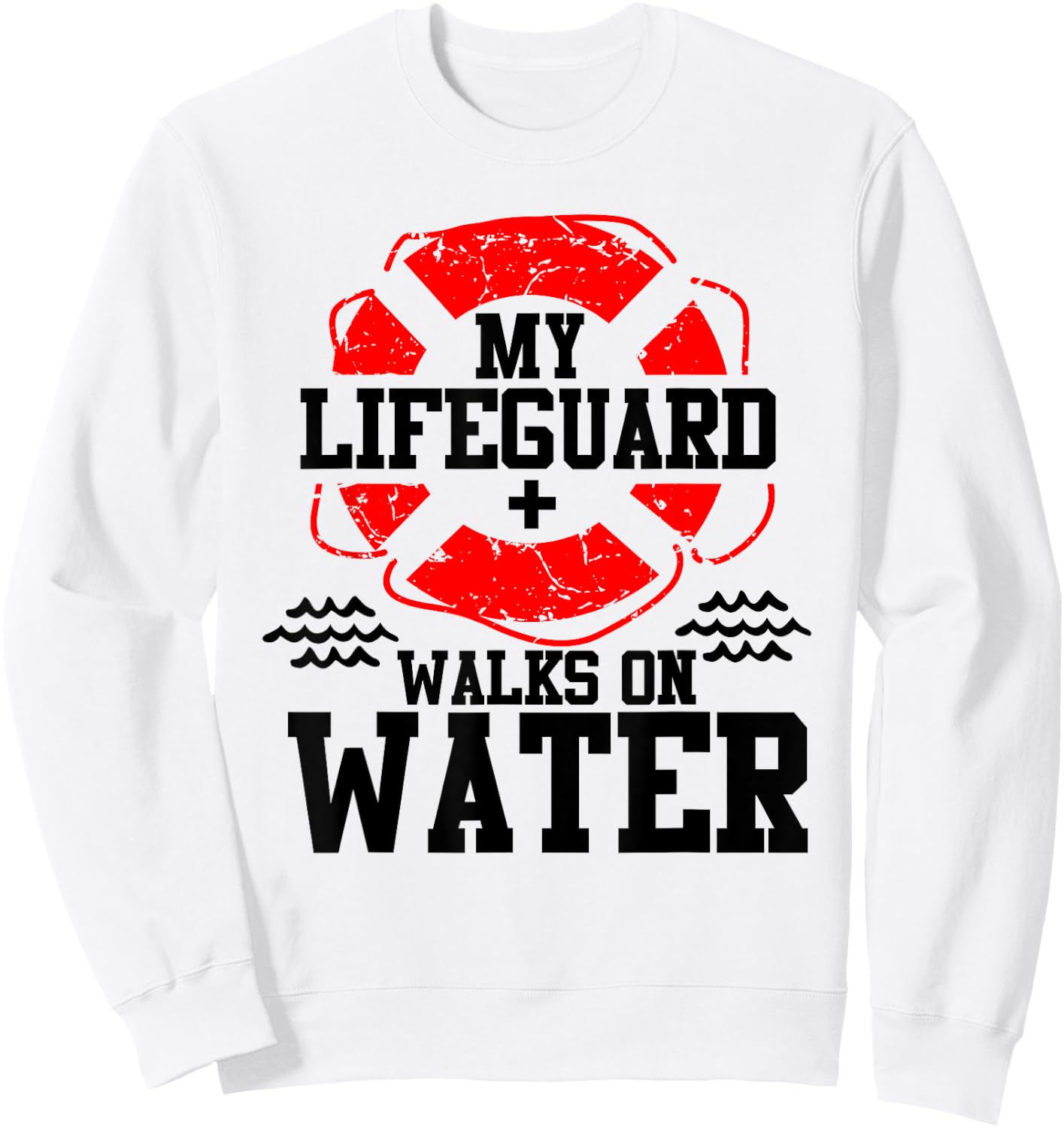 My Lifeguard Walks on Water Christian Christianity T Shirt Sweatshirt - Sweatshirt | White