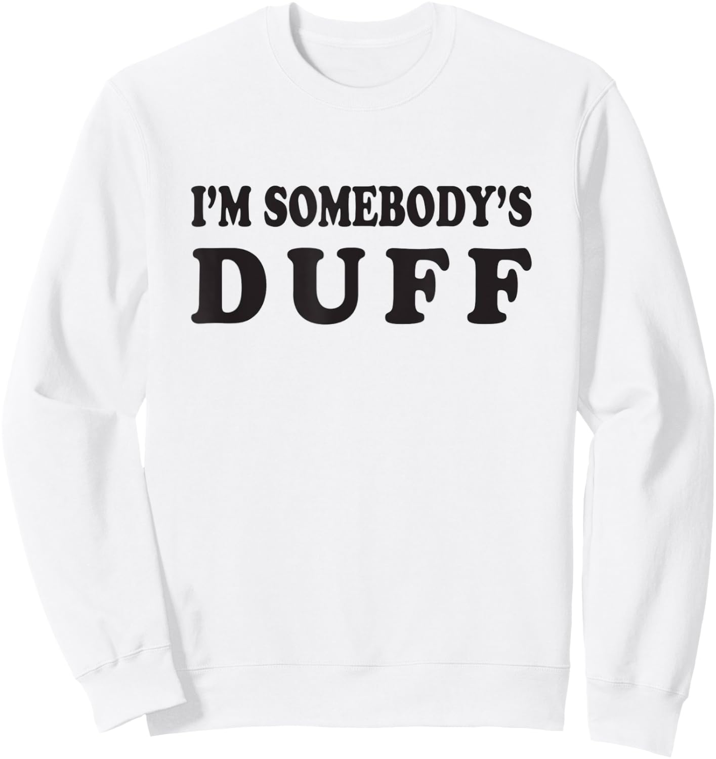 I'm Somebody's Duff Sweatshirt - Sweatshirt | White