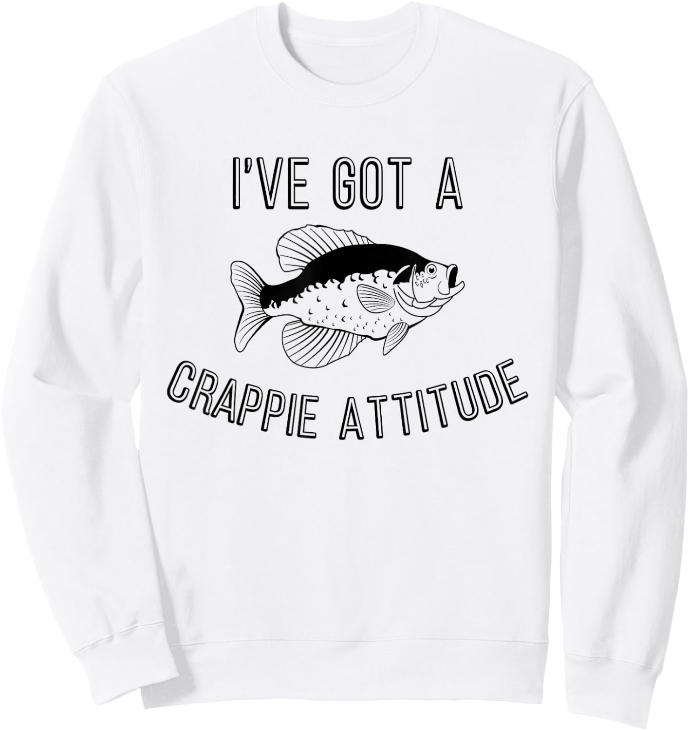 Funny Fishing I've Got A Crappie Attitude Sweatshirt - Sweatshirt | White