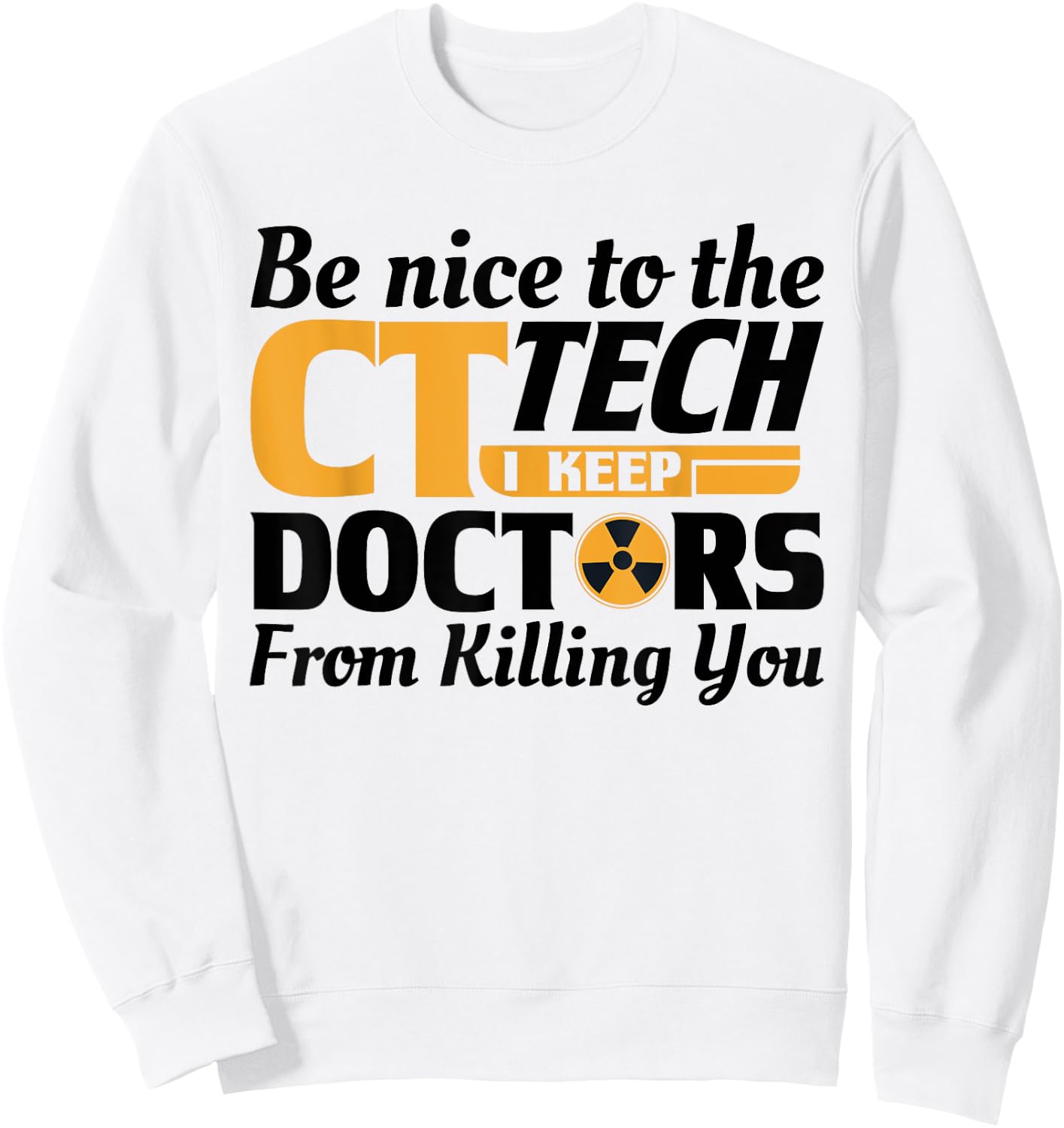 Funny CT Tech Radiology CT Cat Scan - Be Nice Women Girls Kids Sweatshirt - Sweatshirt | White