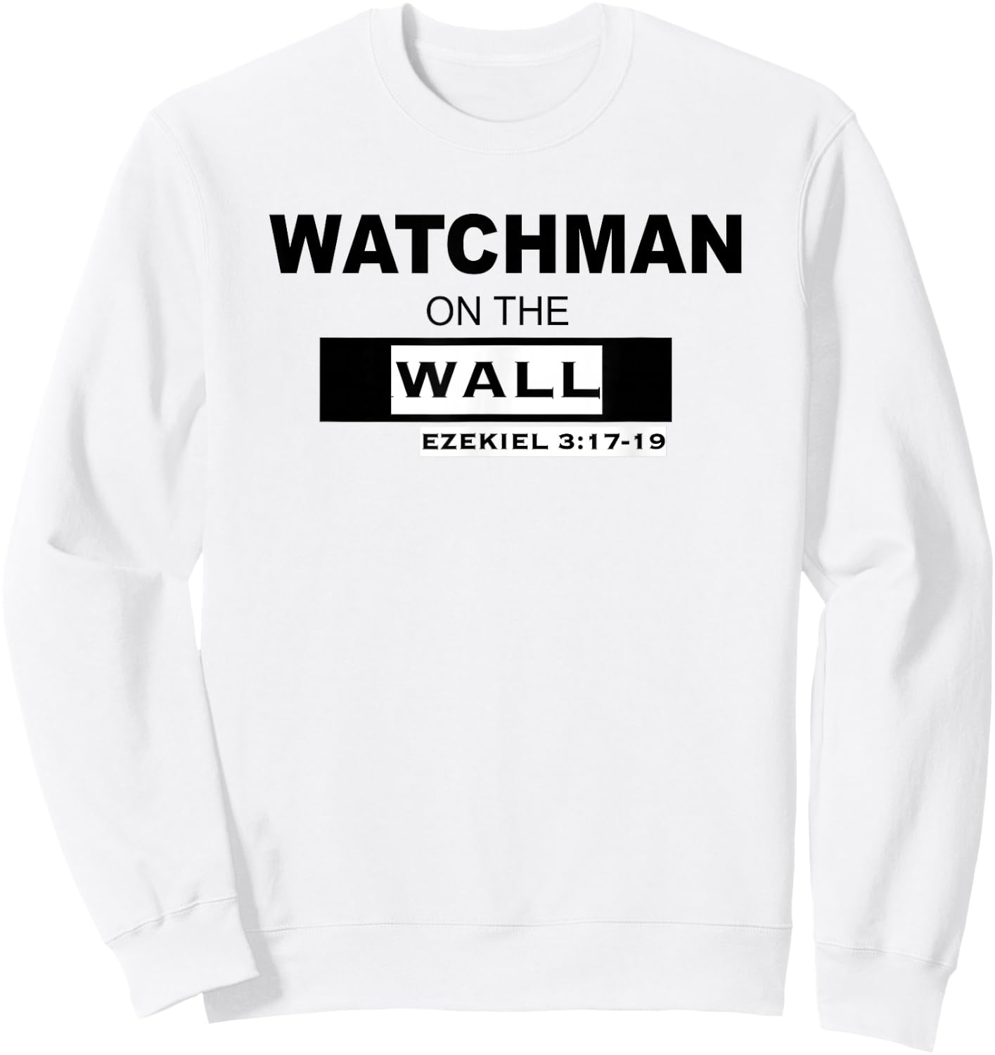 WATCHMAN on the WALL Ezekiel 3:17-19 Sweatshirt - Sweatshirt | White