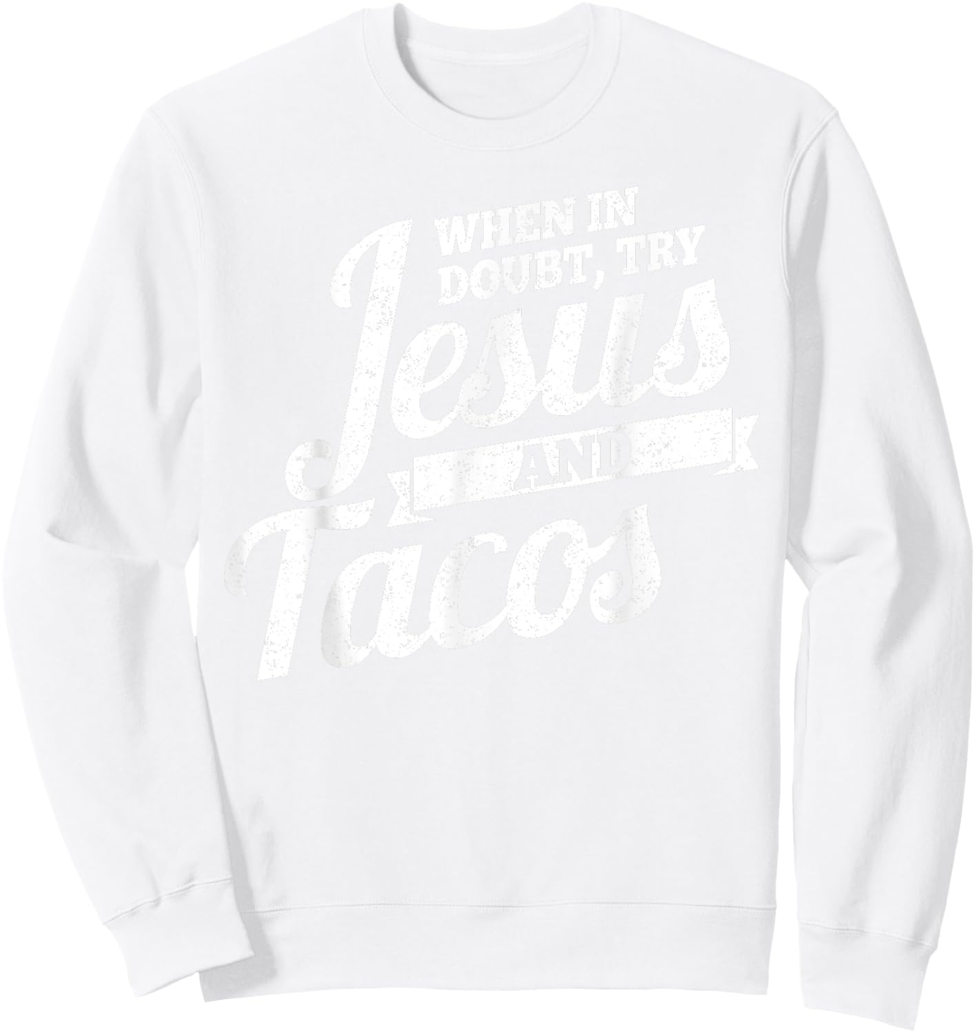 Jesus and Tacos , Funny Cinco de Mayo , Taco Sweatshirt - Sweatshirt | White