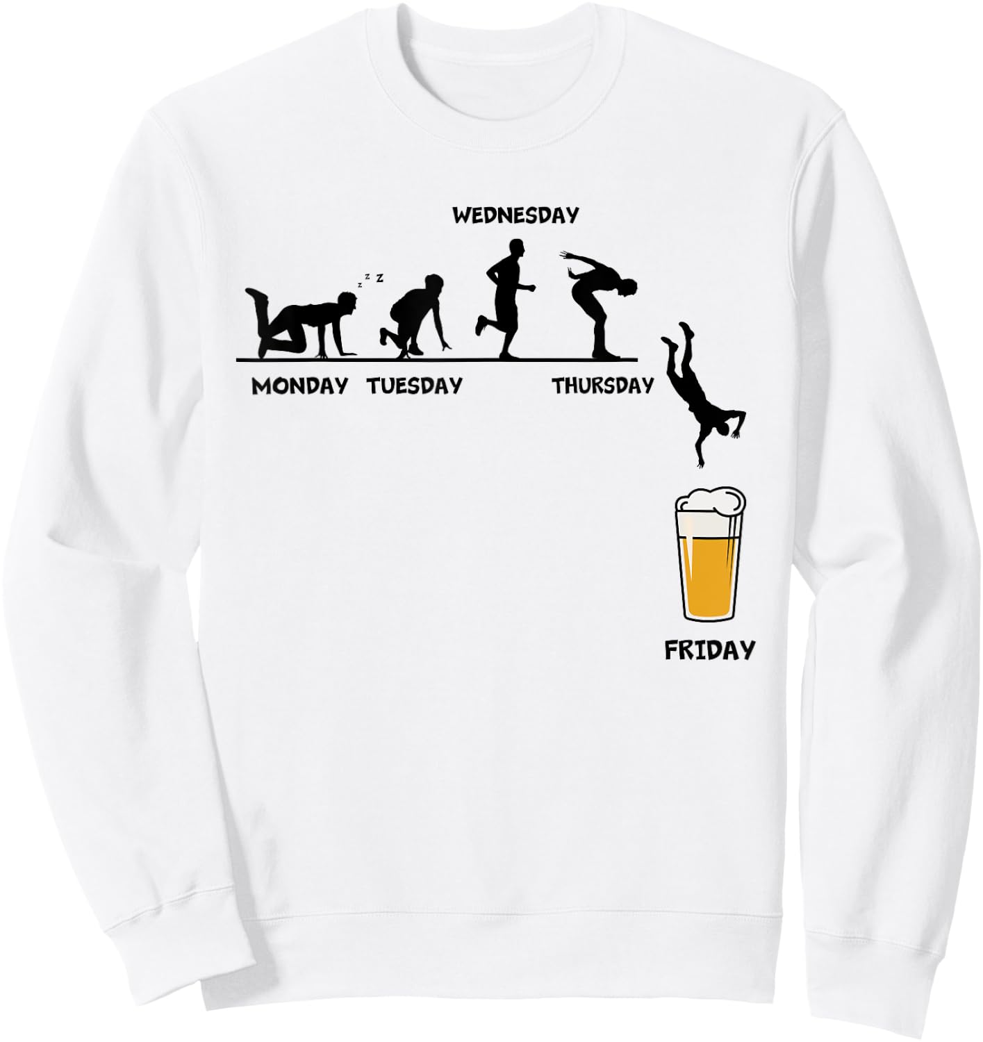 Monday Tuesday Wednesday Thursday Friday Funny Beer Drinking Sweatshirt - Sweatshirt | White