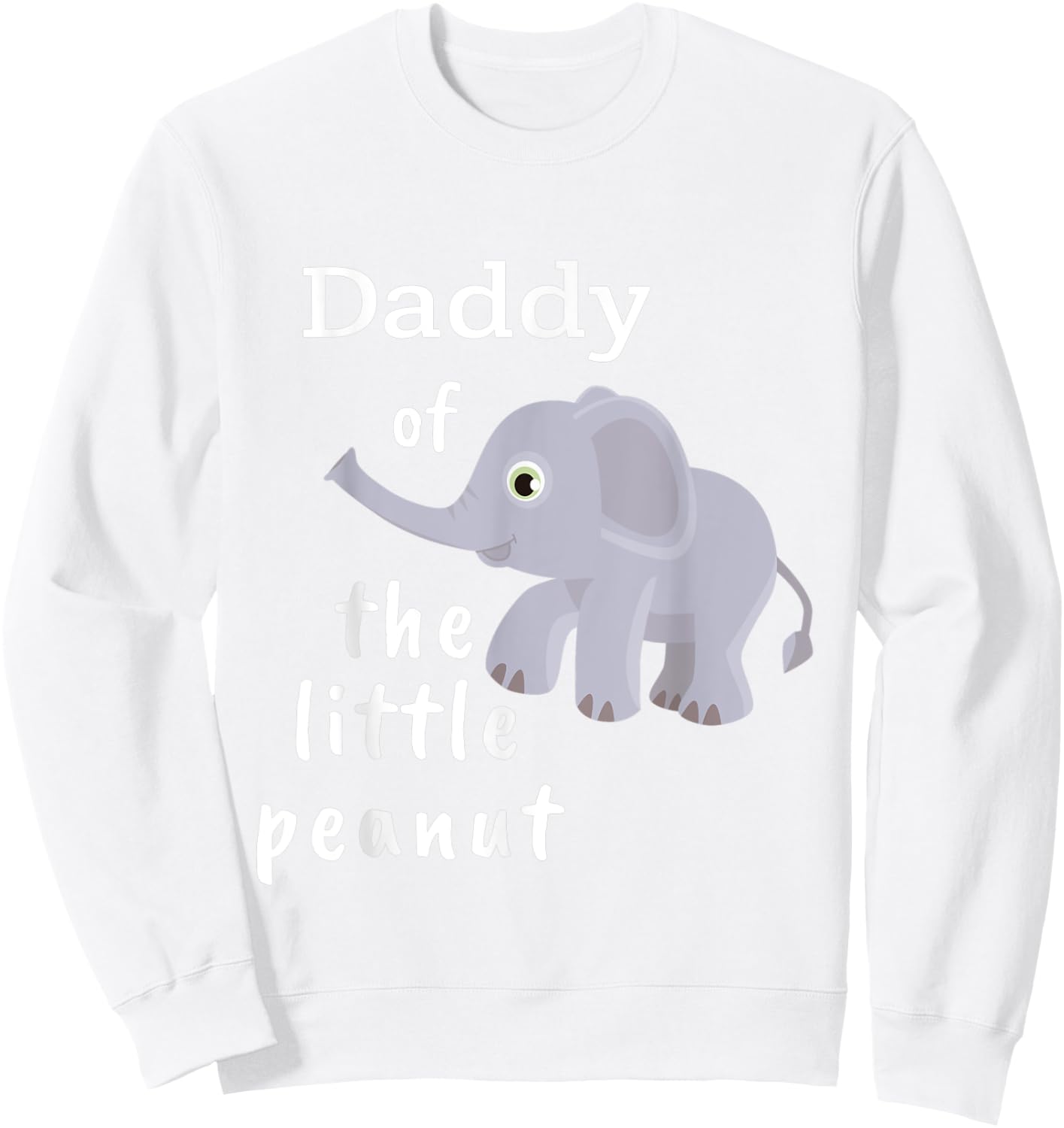 The Little Peanut: Elephant Baby Shower Shirt for Dads Sweatshirt - Sweatshirt | White