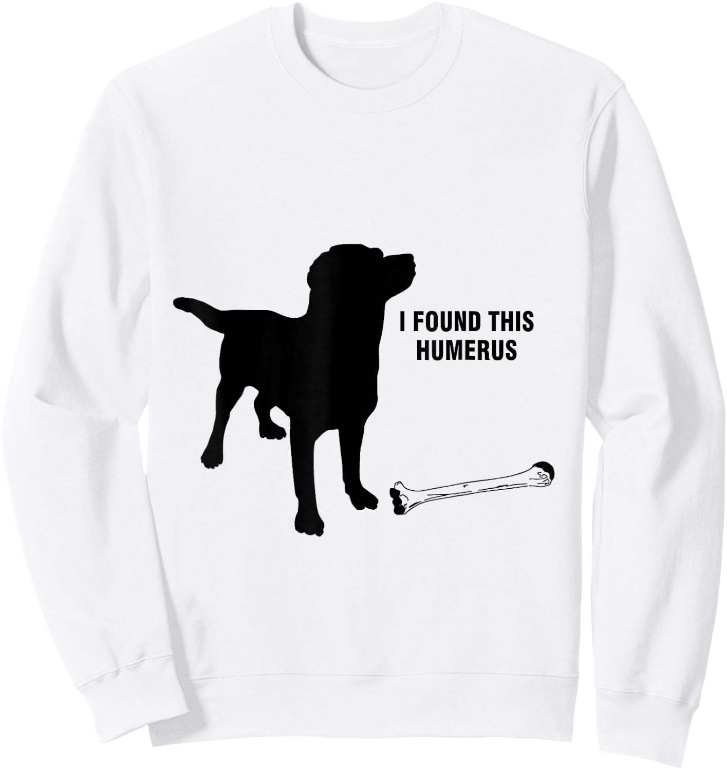 I found this humerus dog with bones funny Sweatshirt - Sweatshirt | White