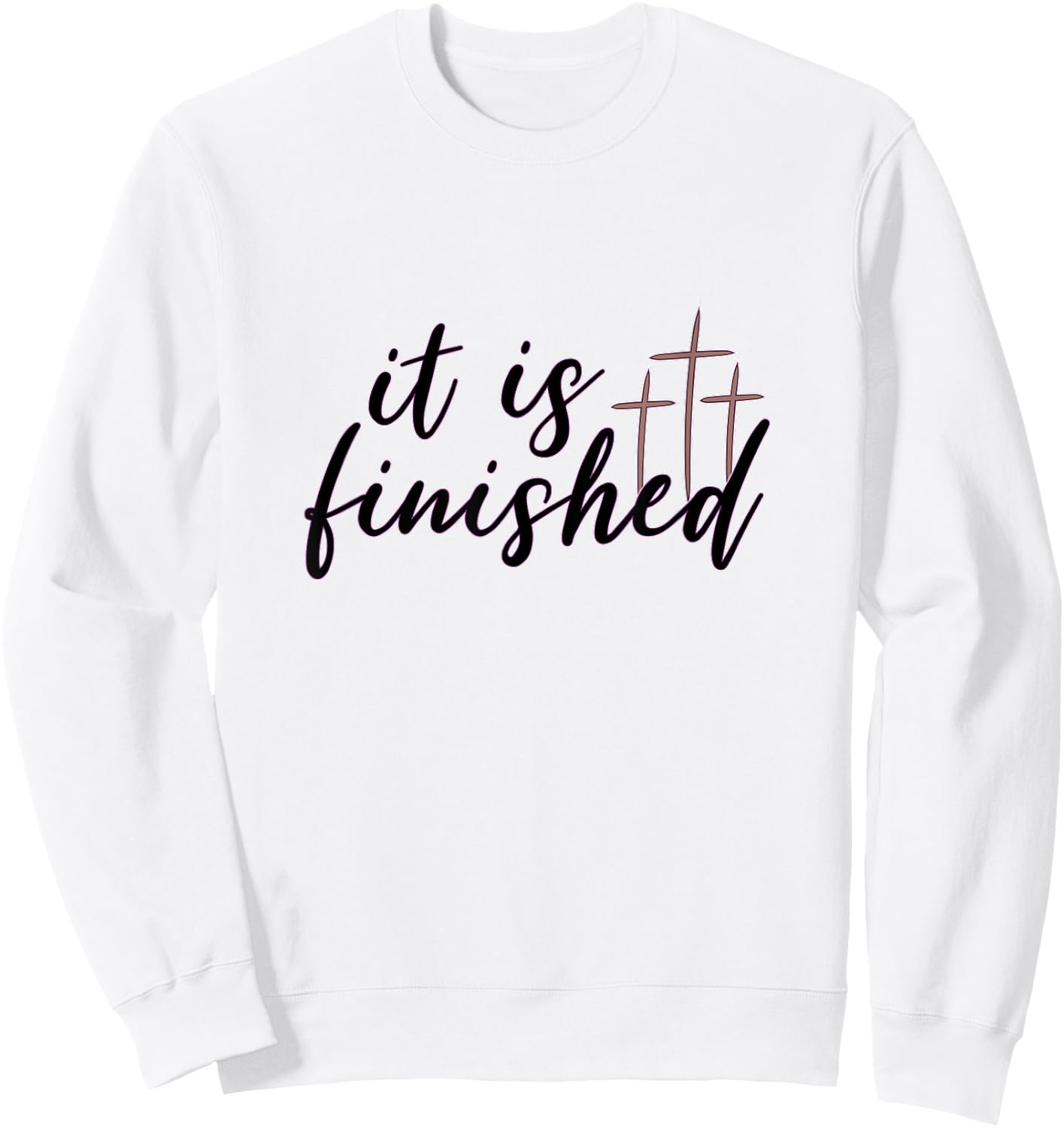 Easter It Is Finished Jesus Shirt With Crosses Sweatshirt - Sweatshirt | White