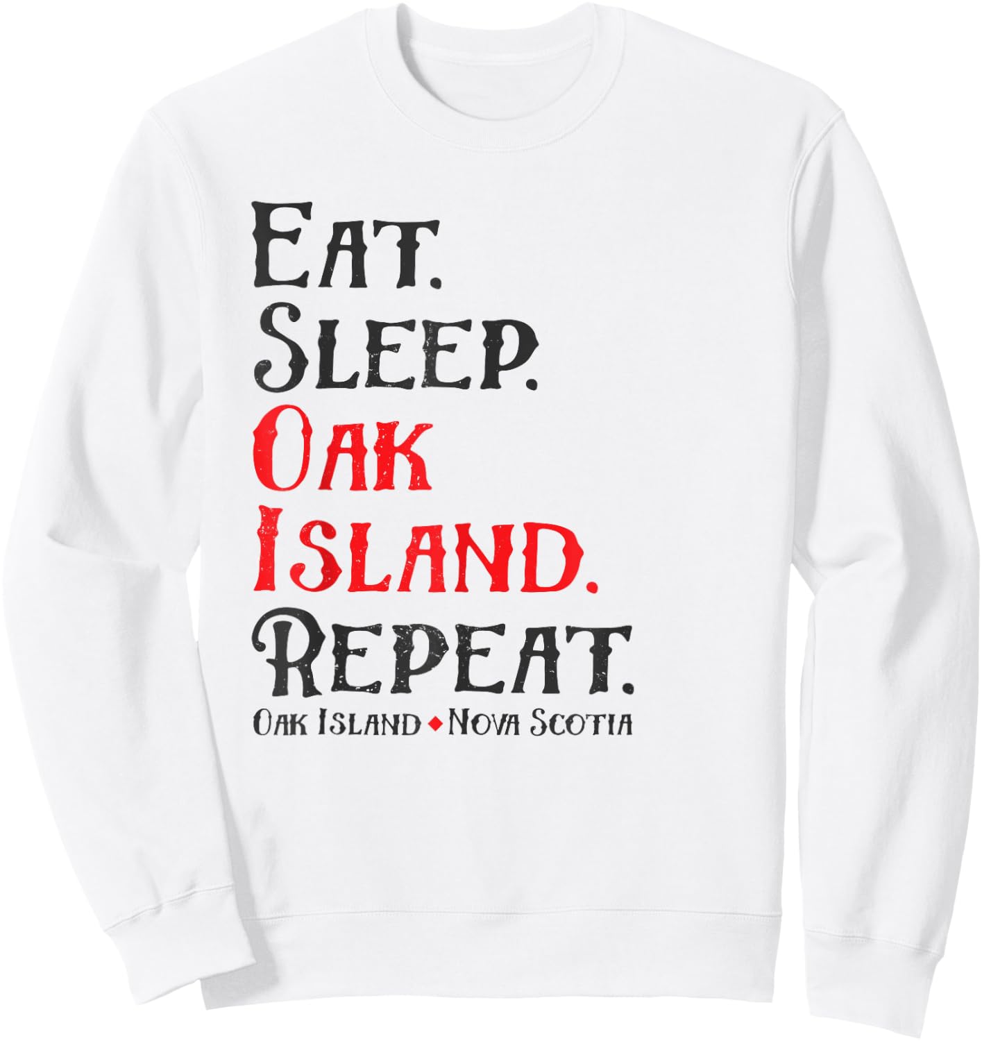 Eat Sleep Oak Island Repeat Funny Oak Island Mystery Sweatshirt - Sweatshirt | White