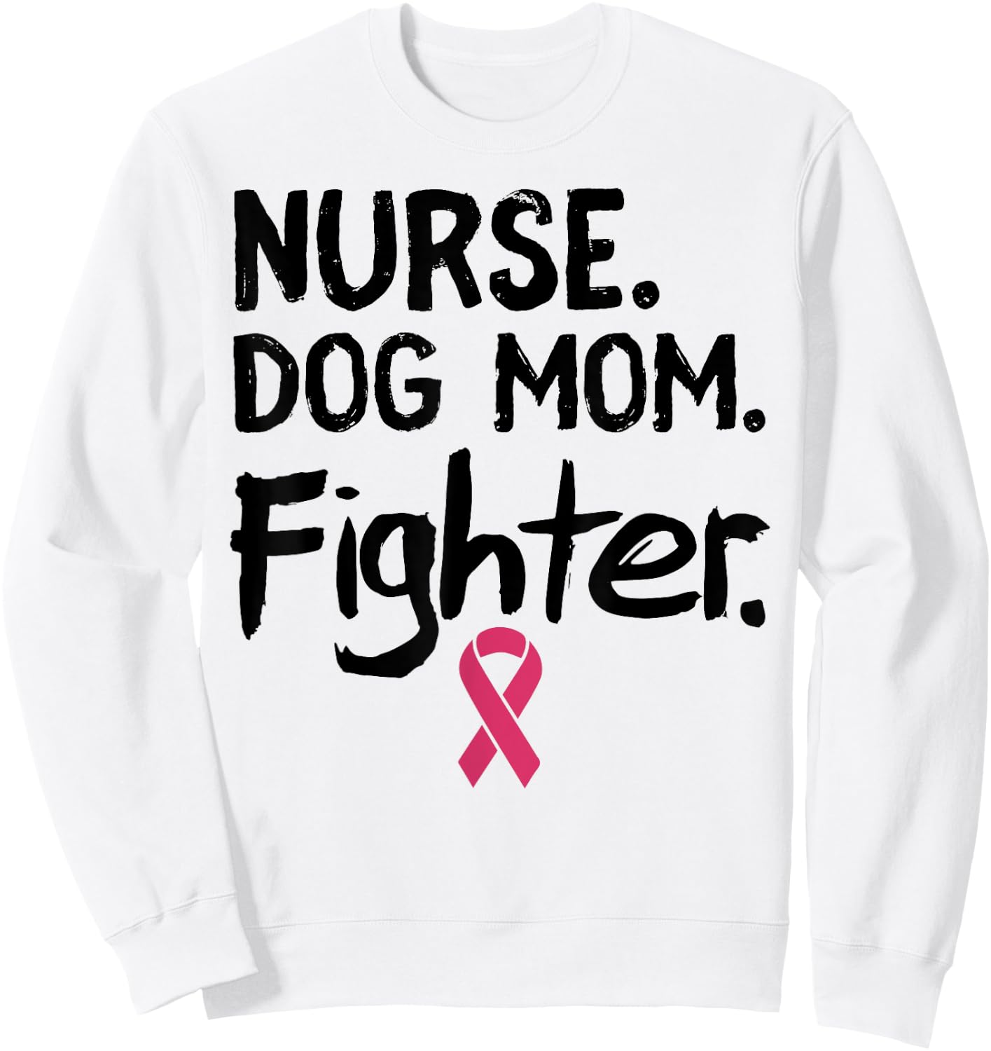 Nurse Dog Mom Fighter Shirt Breast Cancer Support Gift Men Women Sweatshirt - Sweatshirt | White