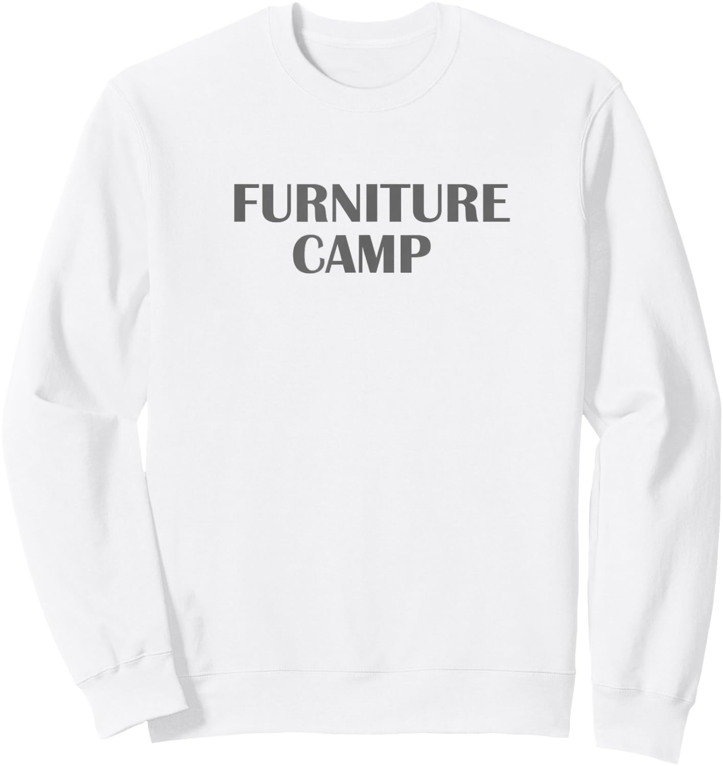 FURNITURE CAMP Shirt | Gift Shirt For Furniture Makers Sweatshirt - Sweatshirt | White