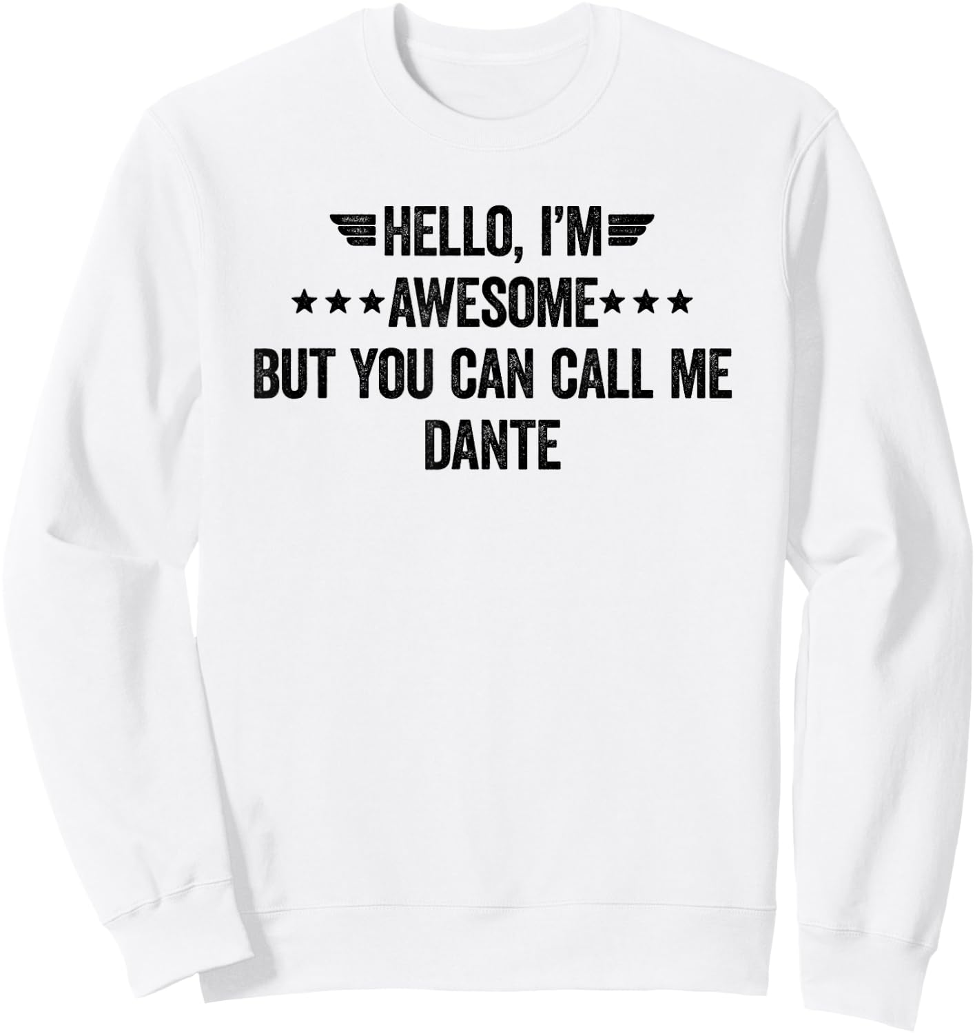 Hello I'm Awesome But You Can Call Me Dante Sweatshirt - Sweatshirt | White