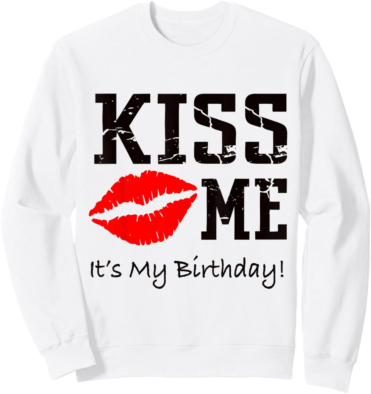 Kiss Me It's My Birthday Shirt - Cute Birthday Sweatshirt - Sweatshirt | White